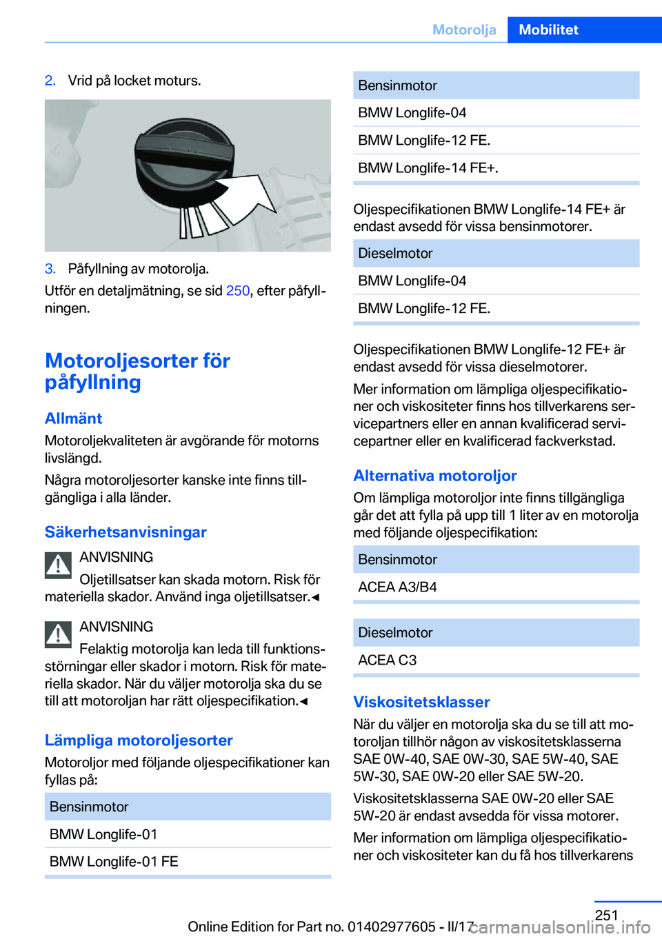 BMW X6 2017  InstruktionsbÖcker (in Swedish) �2�.�V�r�i�d� �p�å� �l�o�c�k�e�t� �m�o�t�u�r�s�.�3�.�P�å�f�y�l�l�n�i�n�g� �a�v� �m�o�t�o�r�o�l�j�a�.
�U�t�f�ö�r� �e�n� �d�e�t�a�l�j�m�ä�t�n�i�n�g�,� �s�e� �s�i�d� �2�5�0�,� �e�f�t�e�r� �p�å�f�y�l