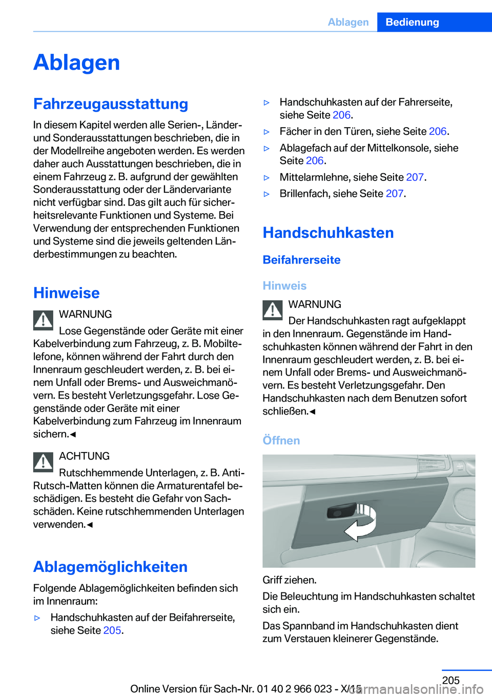 BMW X6 2016 Betriebsanleitungen (in German) AblagenFahrzeugausstattungIn diesem Kapitel werden alle Serien-, Länder-
und Sonderausstattungen beschrieben, die in
der Modellreihe angeboten werden. Es werden
daher auch Ausstattungen beschrieben, BMW X6 2016 Betriebsanleitungen (in German) AblagenFahrzeugausstattungIn diesem Kapitel werden alle Serien-, Länder-
und Sonderausstattungen beschrieben, die in
der Modellreihe angeboten werden. Es werden
daher auch Ausstattungen beschrieben,