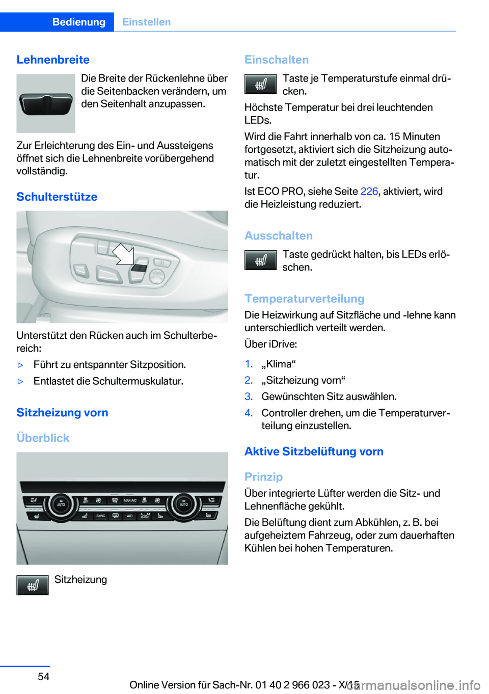 BMW X6 2016 Betriebsanleitungen (in German) LehnenbreiteDie Breite der Rückenlehne über
die Seitenbacken verändern, um
den Seitenhalt anzupassen.
Zur Erleichterung des Ein- und Aussteigens
öffnet sich die Lehnenbreite vorübergehend
vollst BMW X6 2016 Betriebsanleitungen (in German) LehnenbreiteDie Breite der Rückenlehne über
die Seitenbacken verändern, um
den Seitenhalt anzupassen.
Zur Erleichterung des Ein- und Aussteigens
öffnet sich die Lehnenbreite vorübergehend
vollst