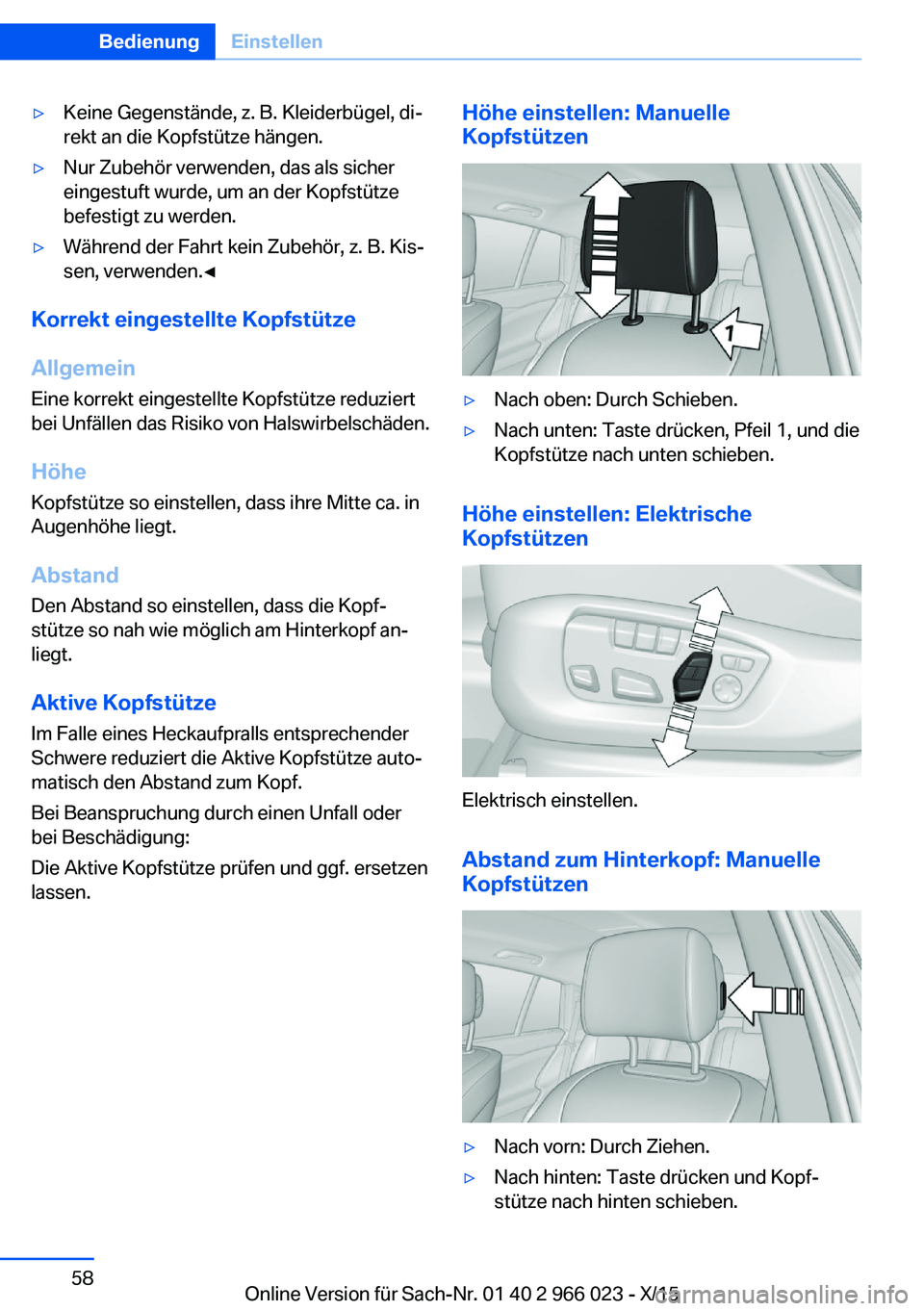 BMW X6 2016 Betriebsanleitungen (in German) ▷Keine Gegenstände, z. B. Kleiderbügel, di‐
rekt an die Kopfstütze hängen.▷Nur Zubehör verwenden, das als sicher
eingestuft wurde, um an der Kopfstütze
befestigt zu werden.▷Während der BMW X6 2016 Betriebsanleitungen (in German) ▷Keine Gegenstände, z. B. Kleiderbügel, di‐
rekt an die Kopfstütze hängen.▷Nur Zubehör verwenden, das als sicher
eingestuft wurde, um an der Kopfstütze
befestigt zu werden.▷Während der