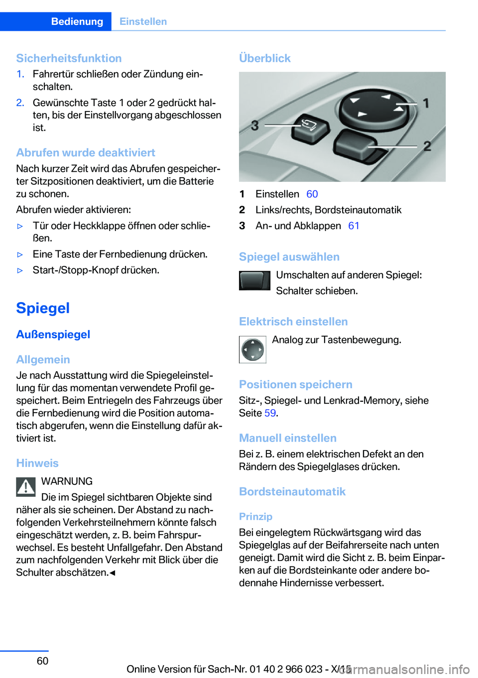 BMW X6 2016 Betriebsanleitungen (in German) Sicherheitsfunktion1.Fahrertür schließen oder Zündung ein‐
schalten.2.Gewünschte Taste 1 oder 2 gedrückt hal‐
ten, bis der Einstellvorgang abgeschlossen
ist.
Abrufen wurde deaktiviert
Nach ku BMW X6 2016 Betriebsanleitungen (in German) Sicherheitsfunktion1.Fahrertür schließen oder Zündung ein‐
schalten.2.Gewünschte Taste 1 oder 2 gedrückt hal‐
ten, bis der Einstellvorgang abgeschlossen
ist.
Abrufen wurde deaktiviert
Nach ku