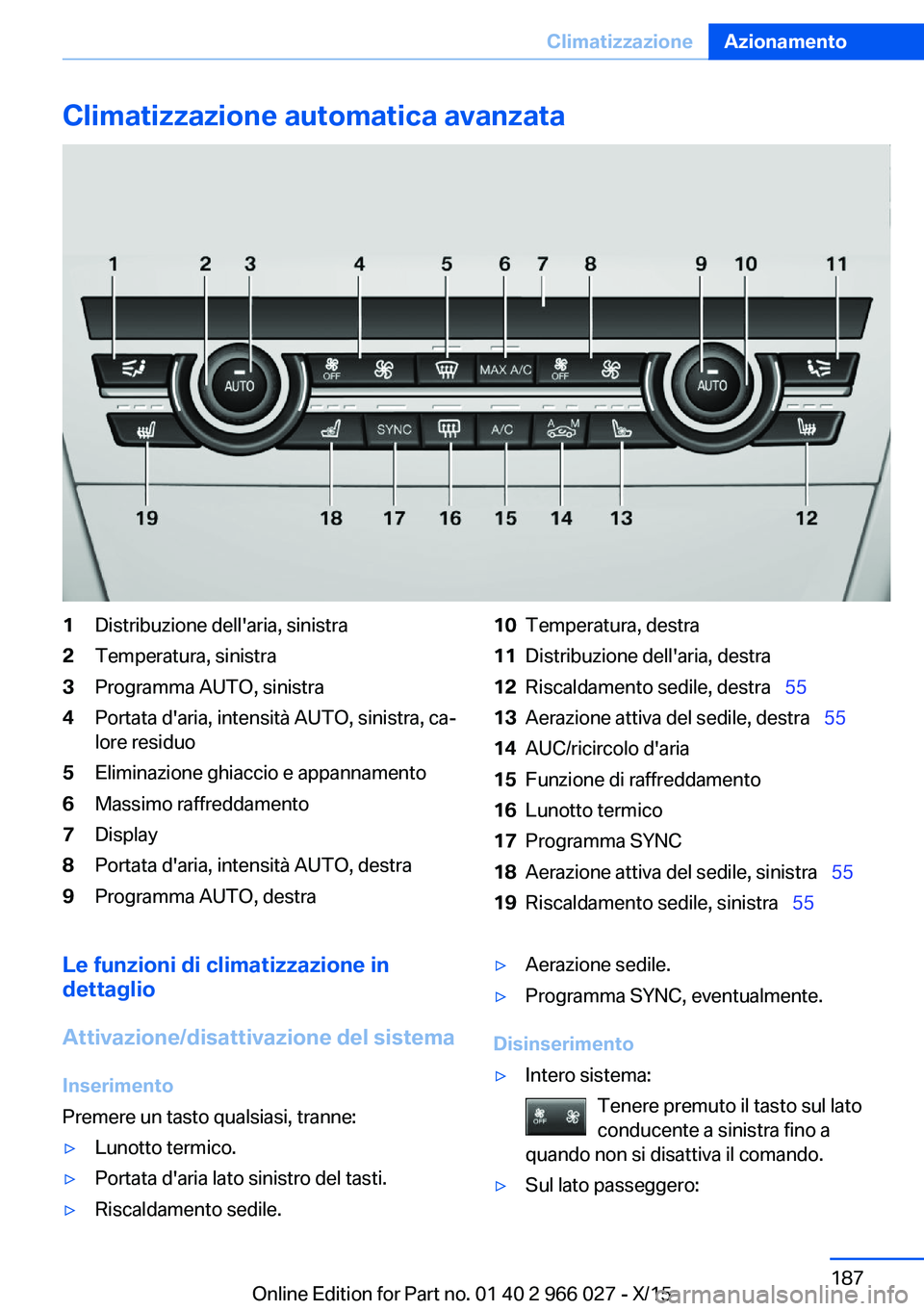 BMW X6 2016 Libretti Di Uso E manutenzione (in Italian) Climatizzazione automatica avanzata1Distribuzione dell'aria, sinistra2Temperatura, sinistra3Programma AUTO, sinistra4Portata d'aria, intensità AUTO, sinistra, ca‐
lore residuo5Eliminazione BMW X6 2016 Libretti Di Uso E manutenzione (in Italian) Climatizzazione automatica avanzata1Distribuzione dell'aria, sinistra2Temperatura, sinistra3Programma AUTO, sinistra4Portata d'aria, intensità AUTO, sinistra, ca‐
lore residuo5Eliminazione