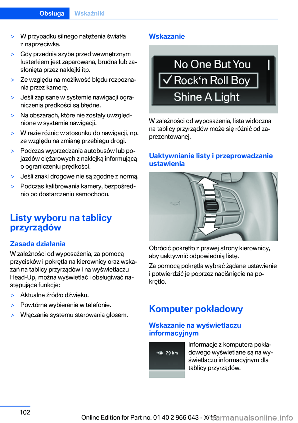 BMW X6 2016 Instrukcja obsługi (in Polish) ▷W przypadku silnego natężenia światła
z naprzeciwka.▷Gdy przednia szyba przed wewnętrznym
lusterkiem jest zaparowana, brudna lub za‐
słonięta przez naklejki itp.▷Ze względu na możliw BMW X6 2016 Instrukcja obsługi (in Polish) ▷W przypadku silnego natężenia światła
z naprzeciwka.▷Gdy przednia szyba przed wewnętrznym
lusterkiem jest zaparowana, brudna lub za‐
słonięta przez naklejki itp.▷Ze względu na możliw