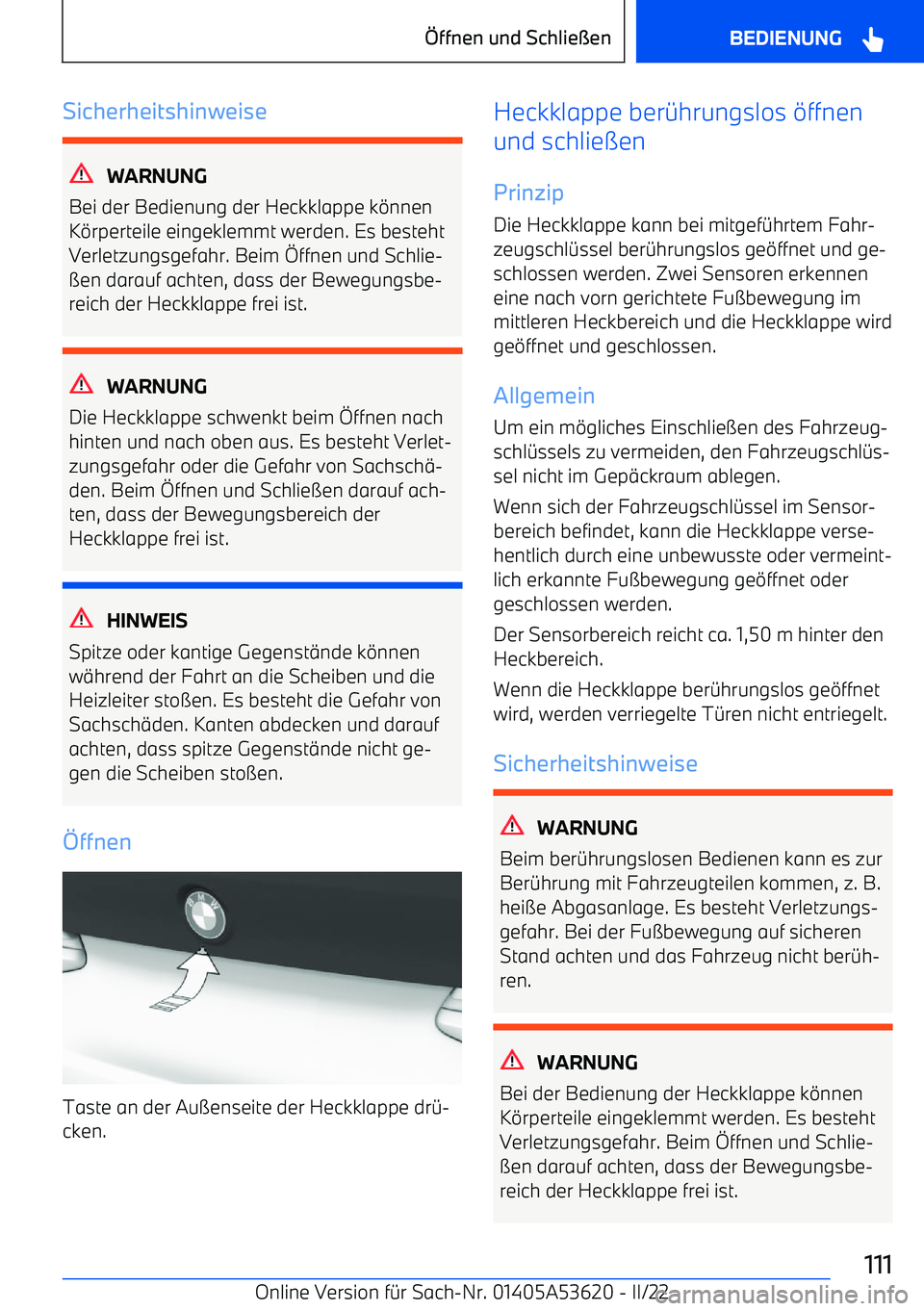 BMW X6 M 2022  Betriebsanleitungen (in German) Sicherheitshinweise
WARNUNG
Bei der Bedienung der Heckklappe k