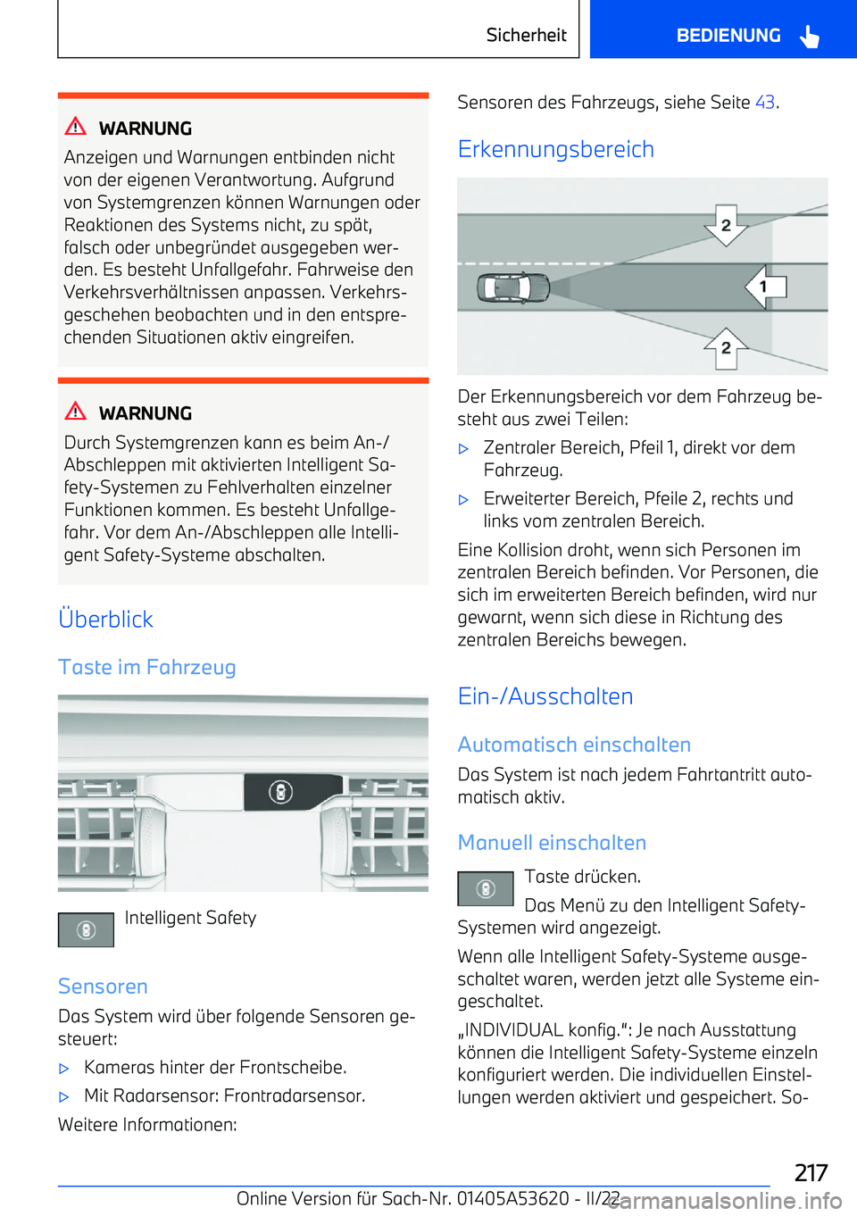 BMW X6 M 2022  Betriebsanleitungen (in German) WARNUNG
Anzeigen und Warnungen entbinden nicht
von der eigenen Verantwortung. Aufgrund
von Systemgrenzen k