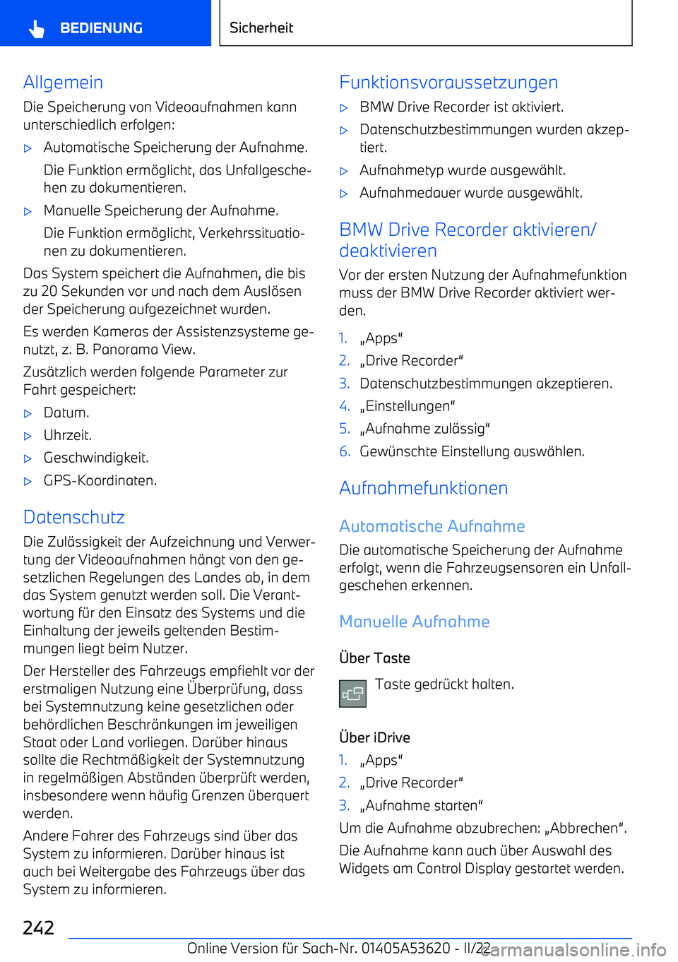 BMW X6 M 2022  Betriebsanleitungen (in German) AllgemeinDie Speicherung von Videoaufnahmen kannunterschiedlich erfolgen: