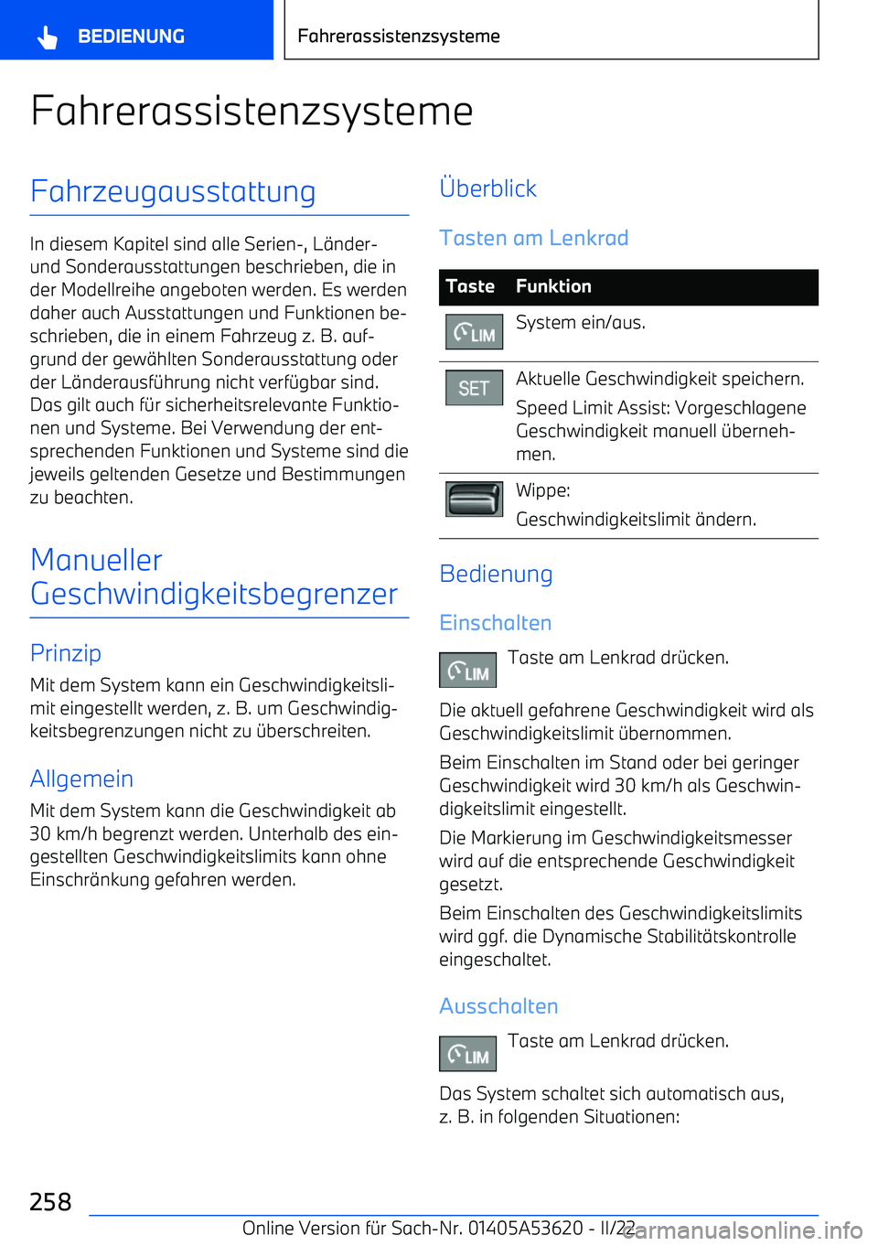 BMW X6 M 2022  Betriebsanleitungen (in German) FahrerassistenzsystemeFahrzeugausstattung
In diesem Kapitel sind alle Serien