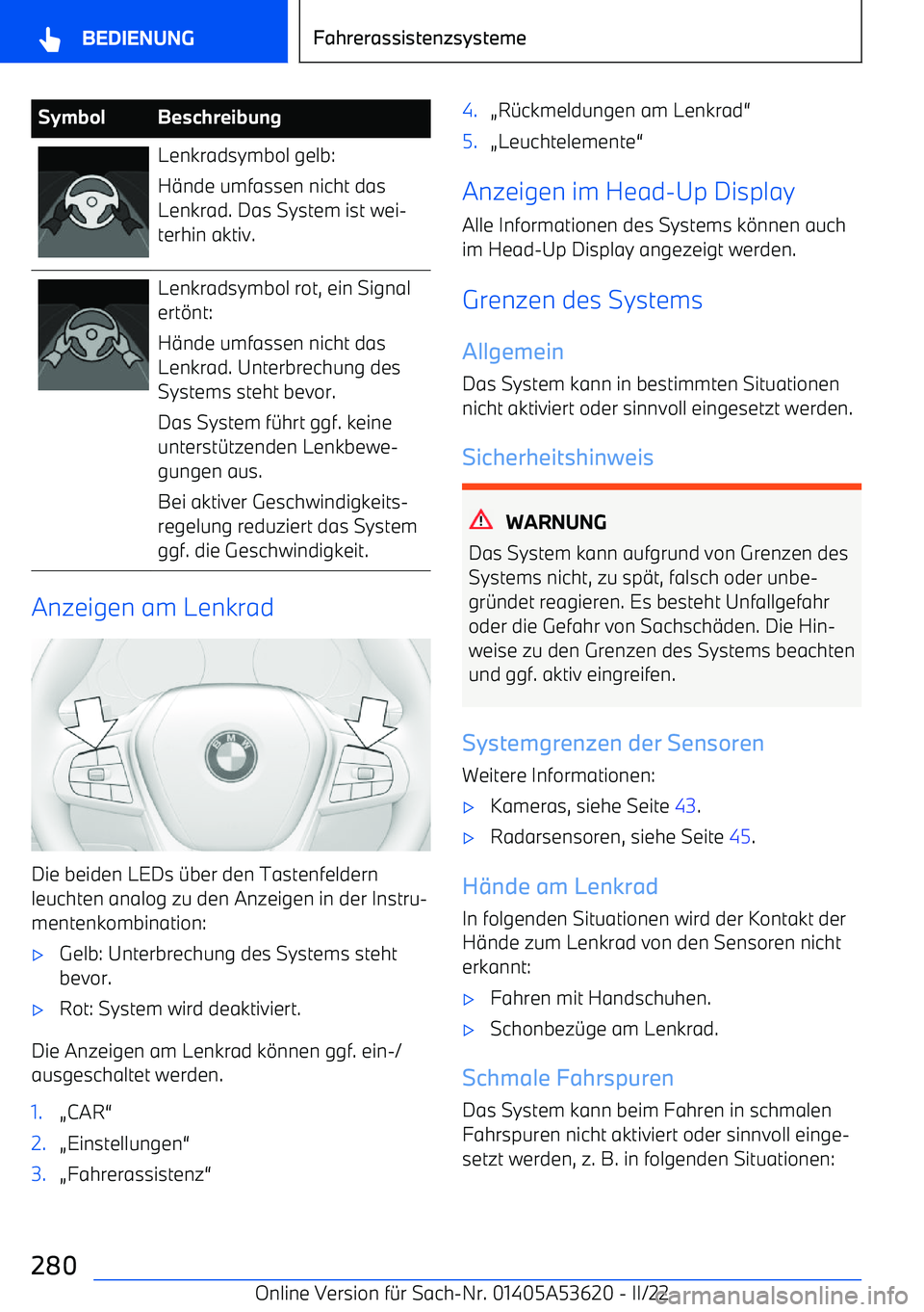 BMW X6 M 2022  Betriebsanleitungen (in German) SymbolBeschreibungLenkradsymbol gelb:
H
