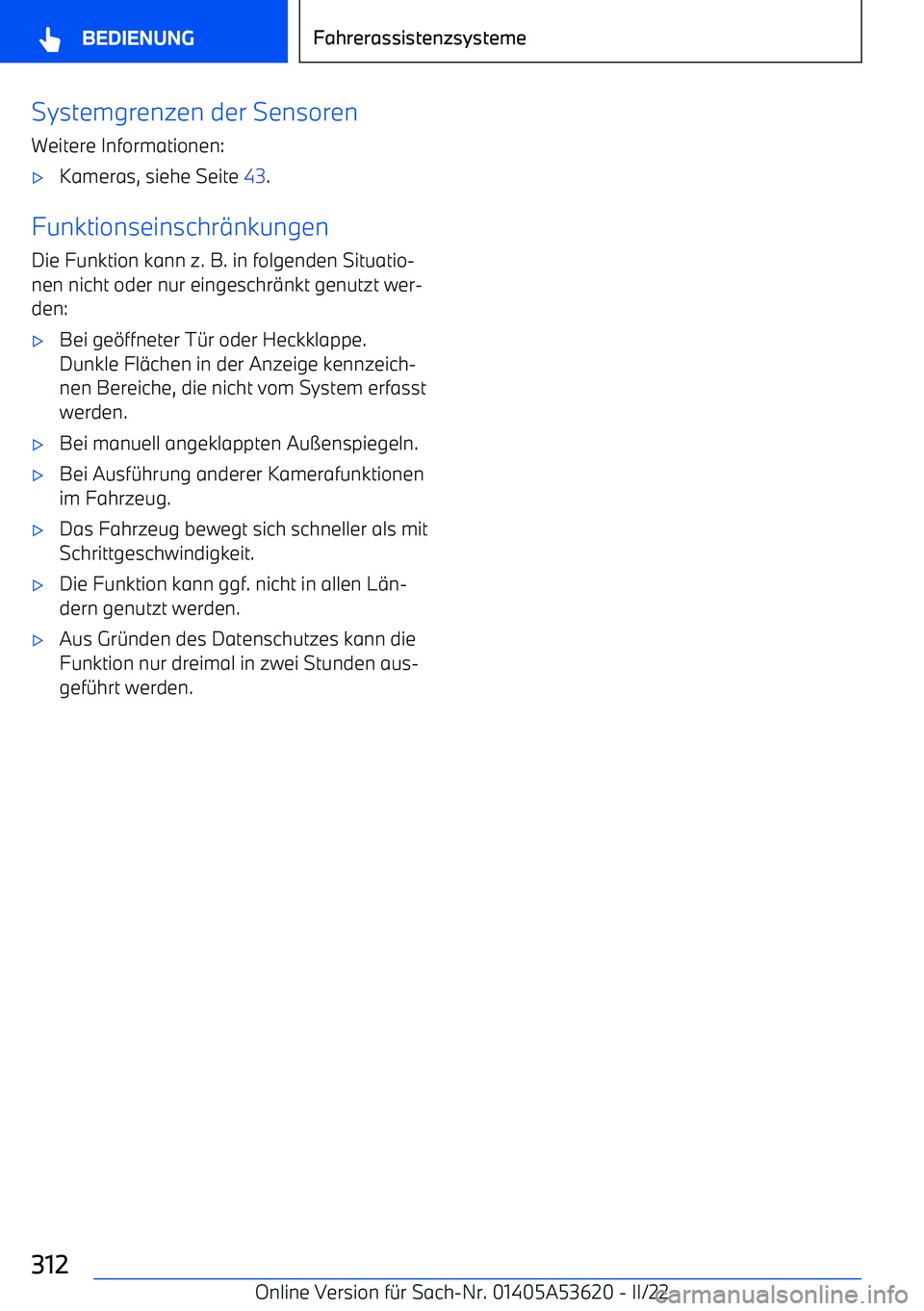 BMW X6 M 2022  Betriebsanleitungen (in German) Systemgrenzen der Sensoren
Weitere Informationen: