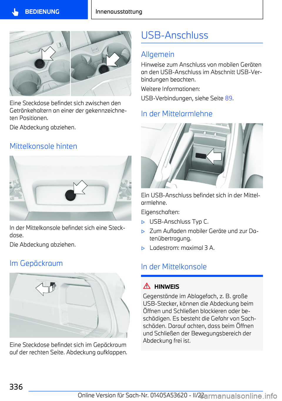 BMW X6 M 2022  Betriebsanleitungen (in German) Eine Steckdose befindet sich zwischen den
Getr