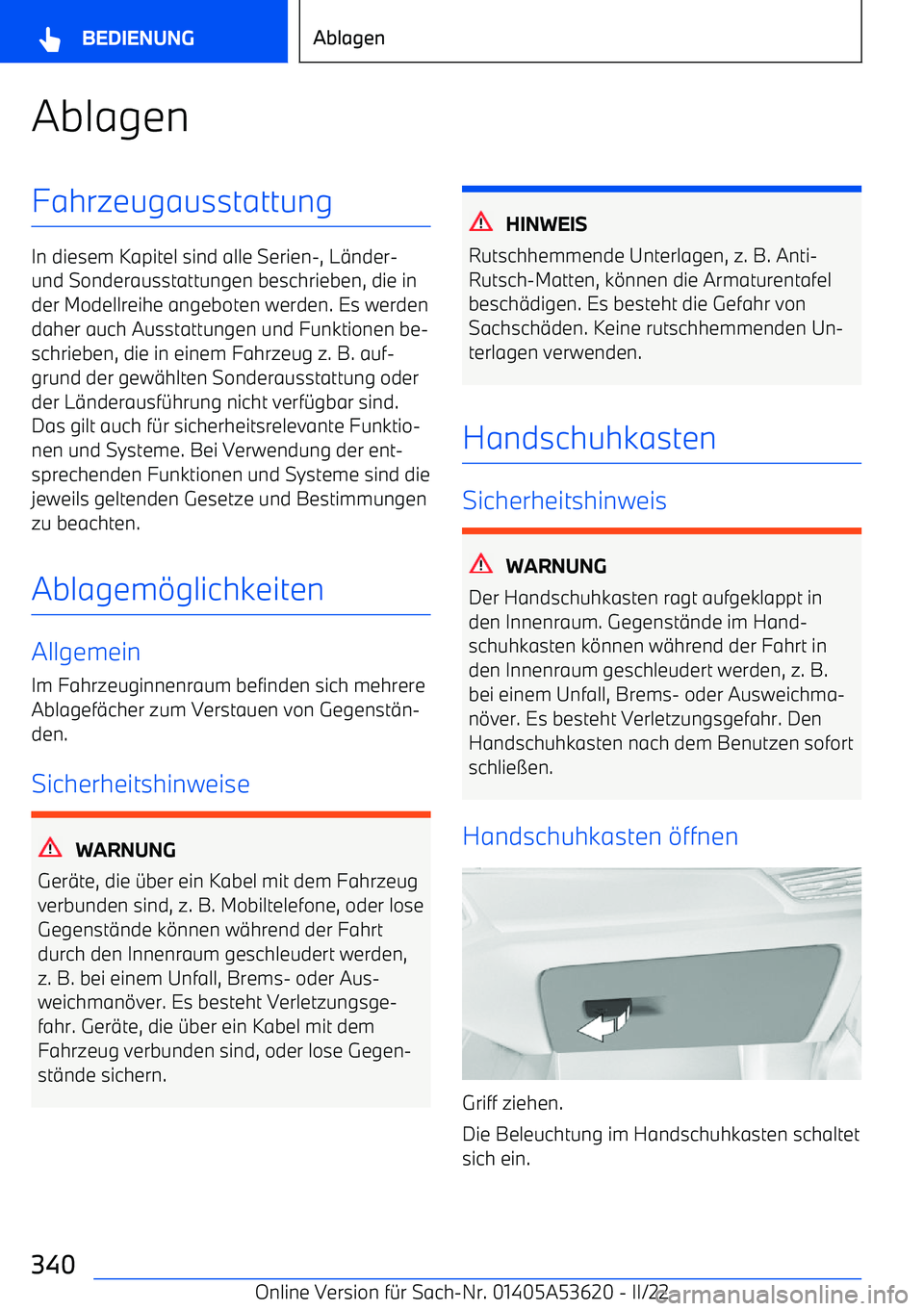 BMW X6 M 2022  Betriebsanleitungen (in German) AblagenFahrzeugausstattung
In diesem Kapitel sind alle Serien
