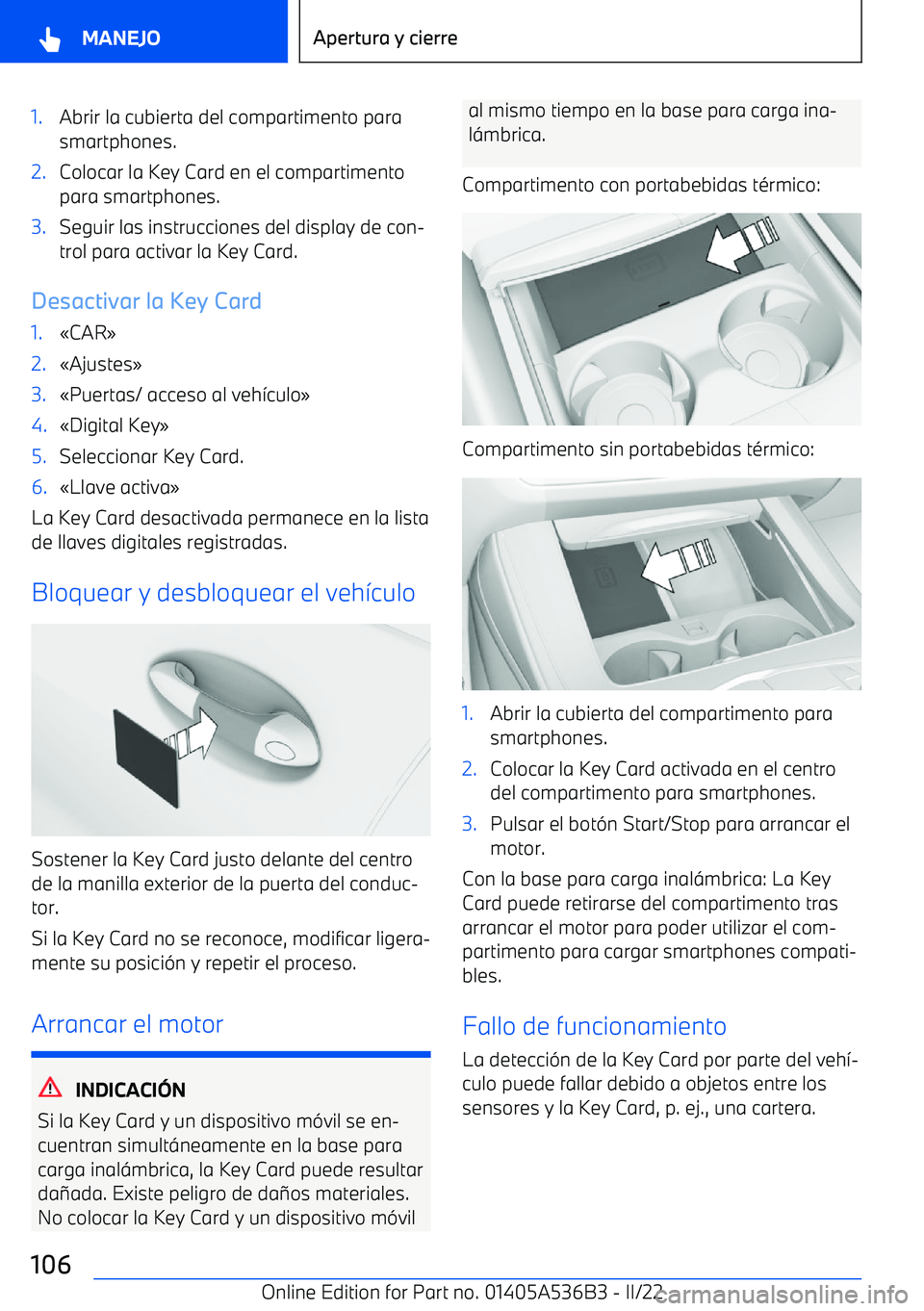 BMW X6 M 2022  Manuales de Empleo (in Spanish) 1.Abrir la cubierta del compartimento para
smartphones.2.Colocar la Key Card en el compartimento para smartphones.3.Seguir las instrucciones del display de con