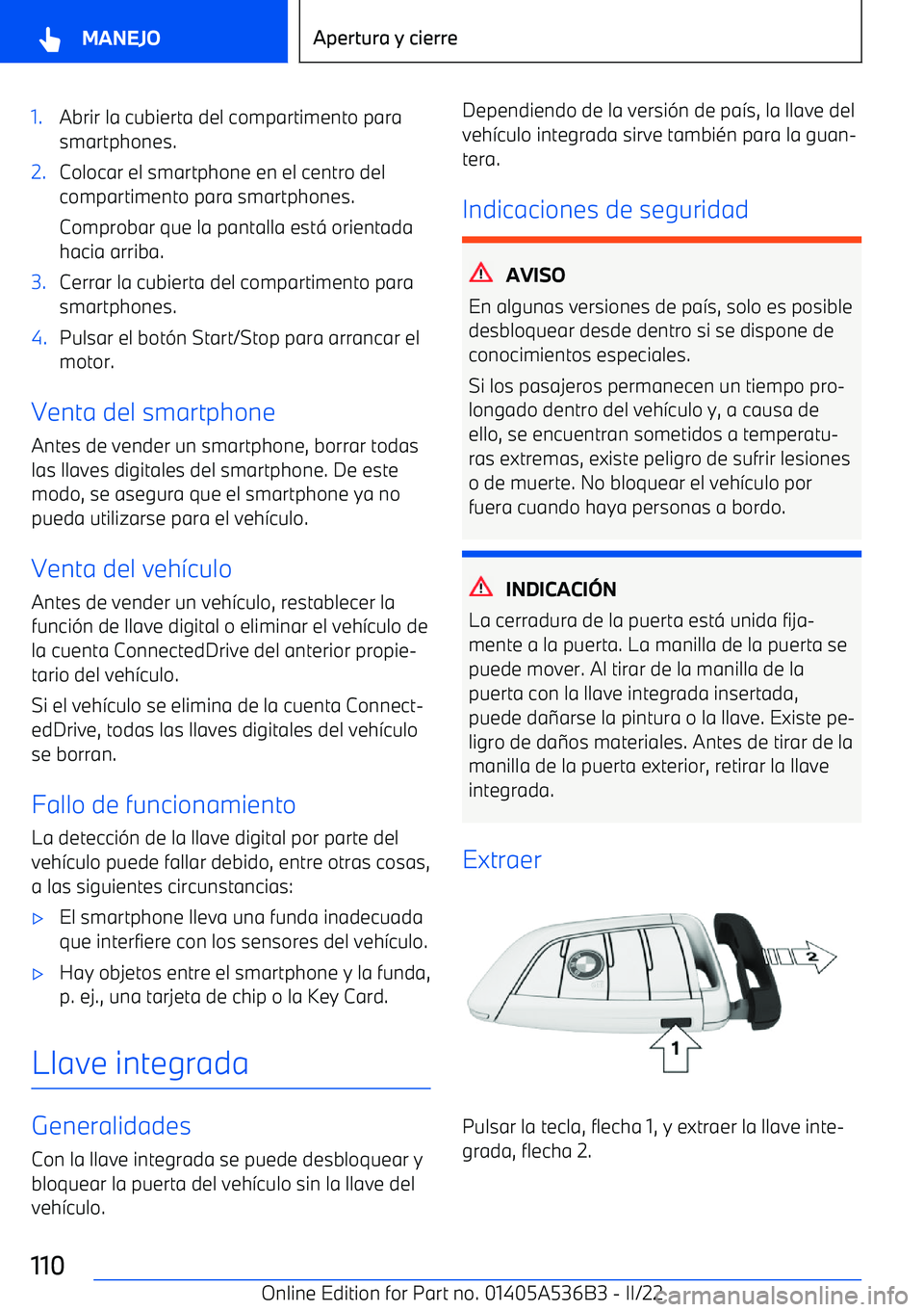 BMW X6 M 2022  Manuales de Empleo (in Spanish) 1.Abrir la cubierta del compartimento para
smartphones.2.Colocar el smartphone en el centro del
compartimento para smartphones.
Comprobar que la pantalla est