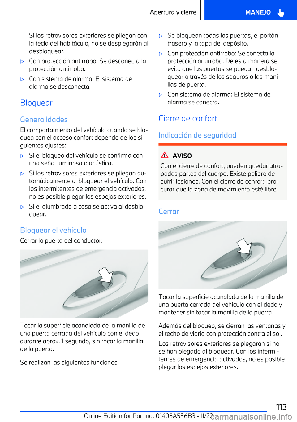BMW X6 M 2022  Manuales de Empleo (in Spanish) Si los retrovisores exteriores se pliegan con
la tecla del habit