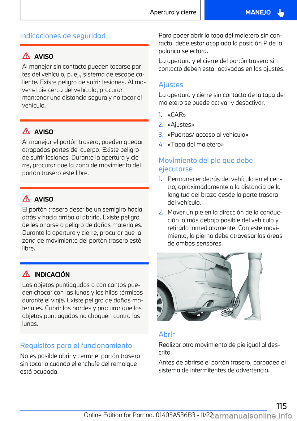 BMW X6 M 2022  Manuales de Empleo (in Spanish) Indicaciones de seguridad
AVISO
Al manejar sin contacto pueden tocarse par