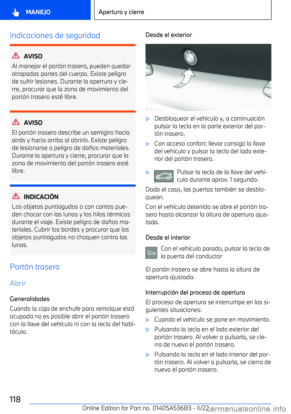 BMW X6 M 2022  Manuales de Empleo (in Spanish) Indicaciones de seguridad
AVISO
Al manejar el port