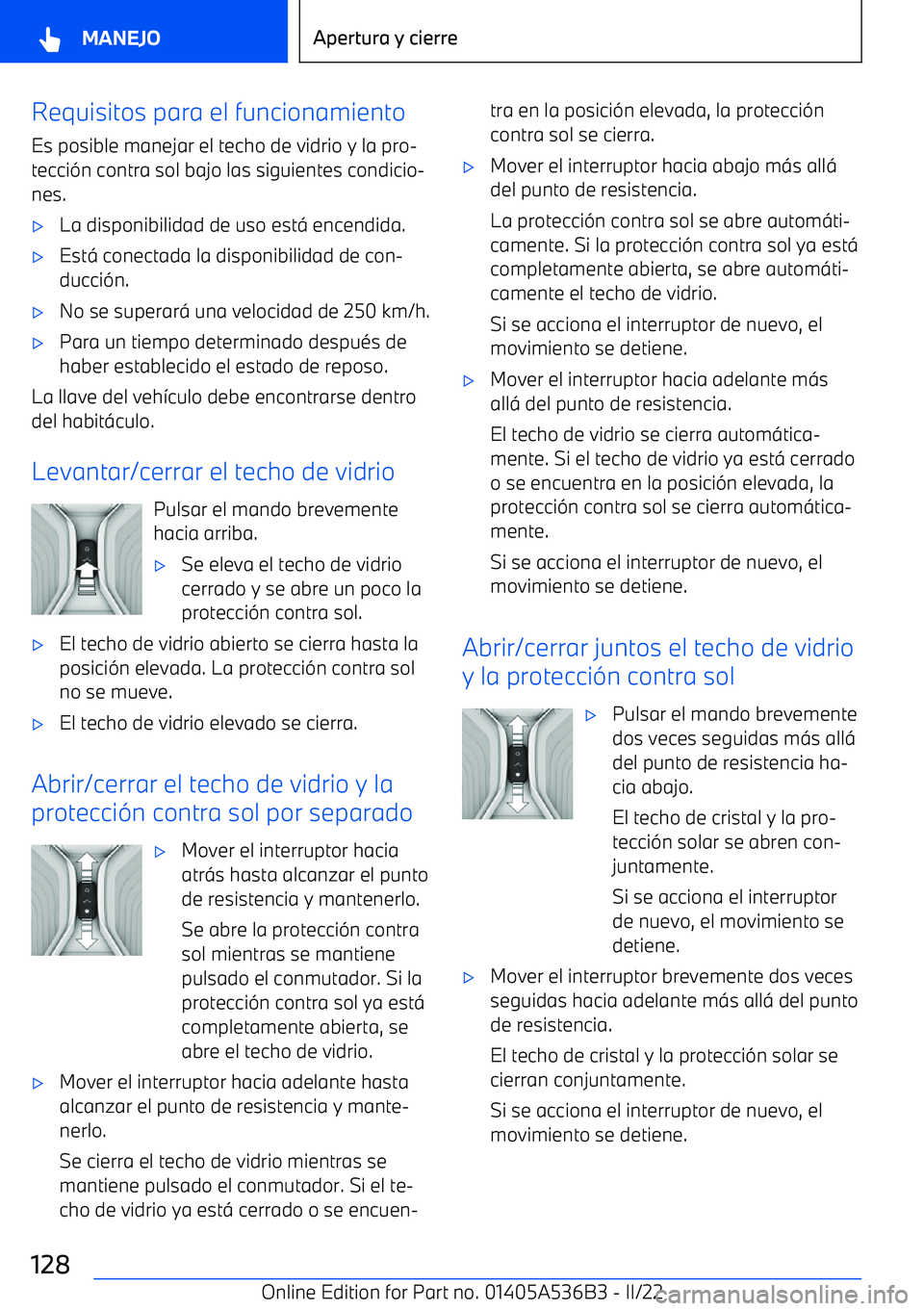 BMW X6 M 2022  Manuales de Empleo (in Spanish) Requisitos para el funcionamientoEs posible manejar el techo de vidrio y la pro