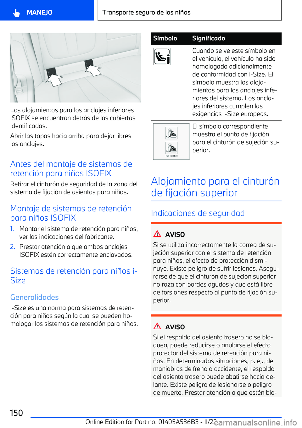 BMW X6 M 2022  Manuales de Empleo (in Spanish) Los alojamientos para los anclajes inferioresISOFIX se encuentran detr