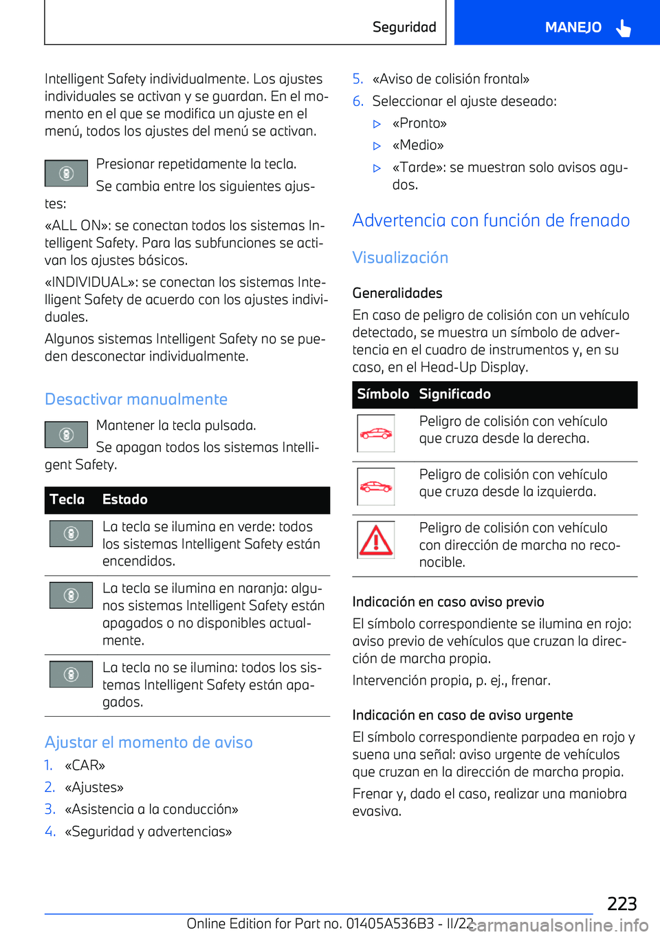 BMW X6 M 2022  Manuales de Empleo (in Spanish) Intelligent Safety individualmente. Los ajustes
individuales se activan y se guardan. En el mo