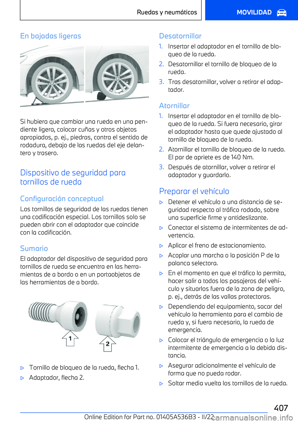 BMW X6 M 2022  Manuales de Empleo (in Spanish) En bajadas ligeras
Si hubiera que cambiar una rueda en una pen