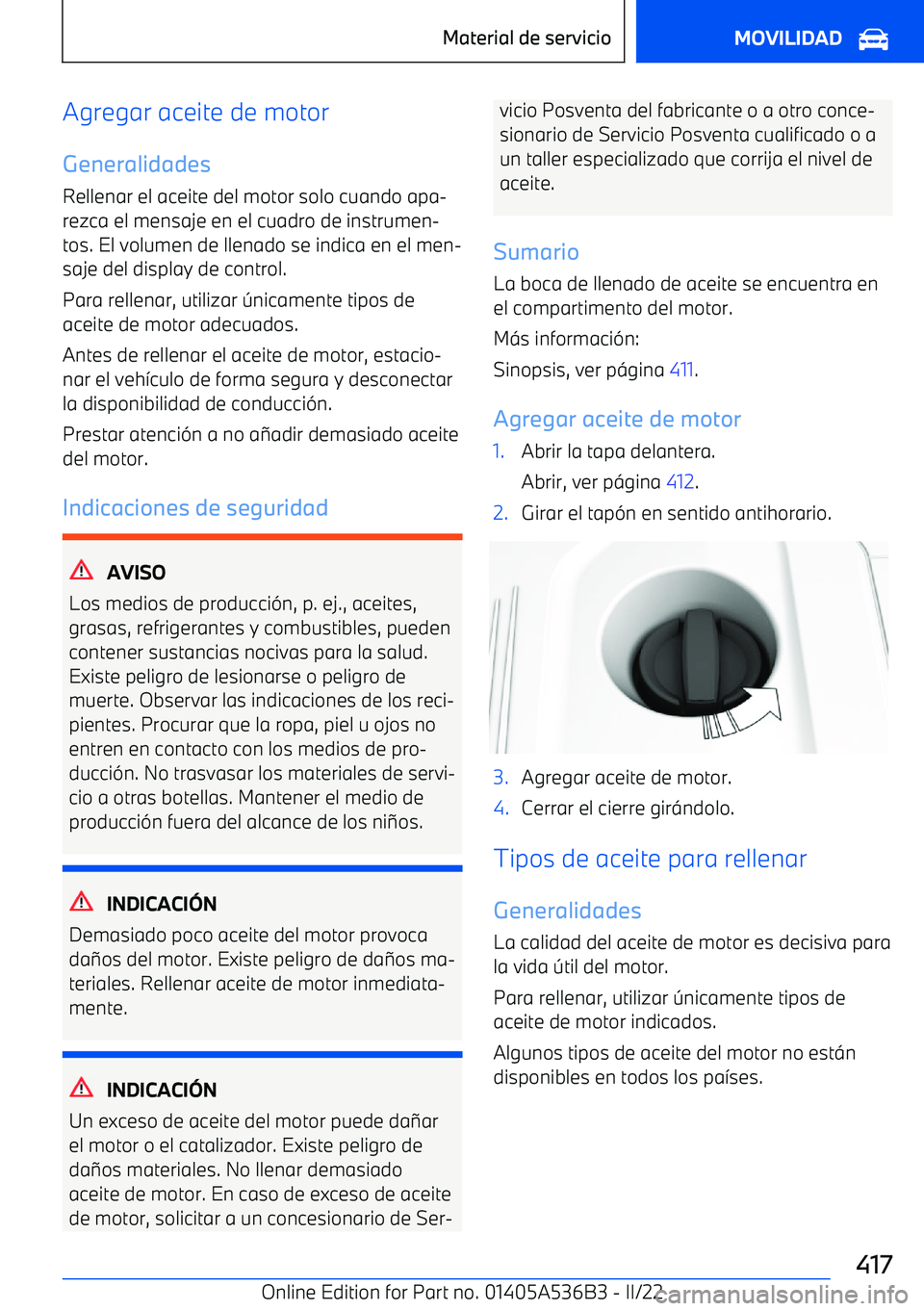 BMW X6 M 2022  Manuales de Empleo (in Spanish) Agregar aceite de motor
Generalidades
Rellenar el aceite del motor solo cuando apa