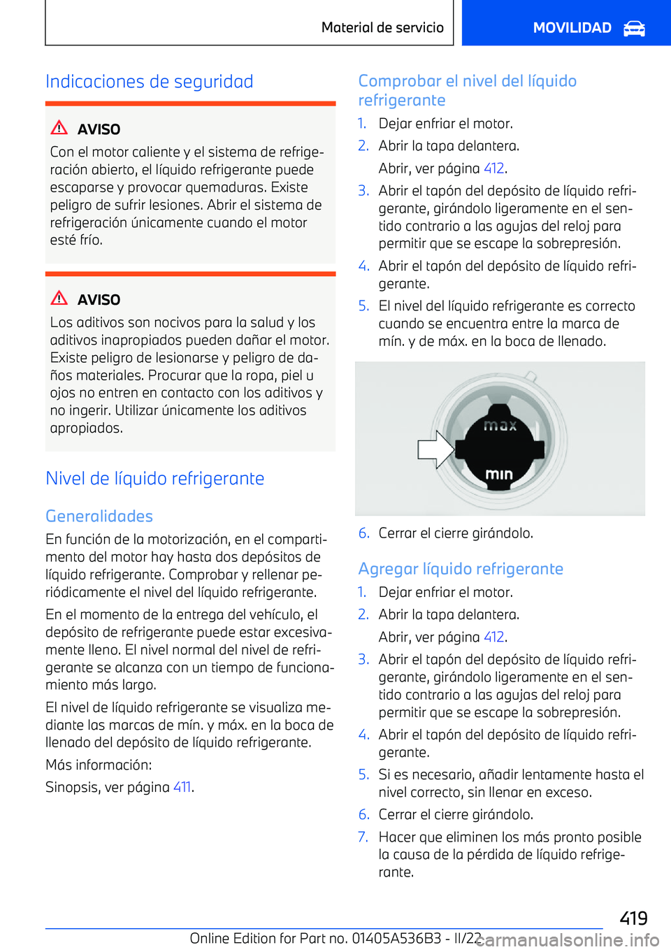 BMW X6 M 2022  Manuales de Empleo (in Spanish) Indicaciones de seguridad
AVISO
Con el motor caliente y el sistema de refrige