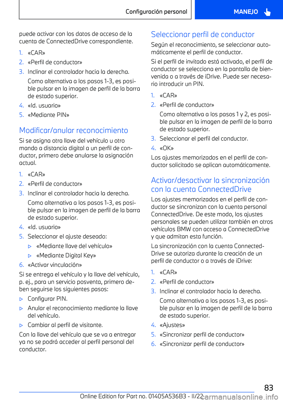 BMW X6 M 2022  Manuales de Empleo (in Spanish) puede activar con los datos de acceso de la
cuenta de ConnectedDrive correspondiente.1.