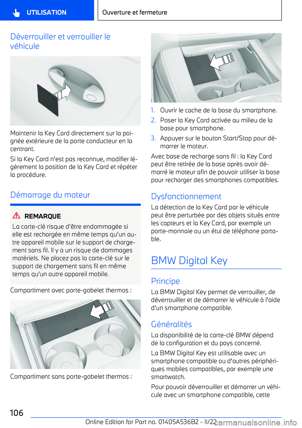 BMW X6 M 2022  Notices Demploi (in French) Déverrouiller et verrouiller le
véhicule
Maintenir la Key Card directement sur la poi