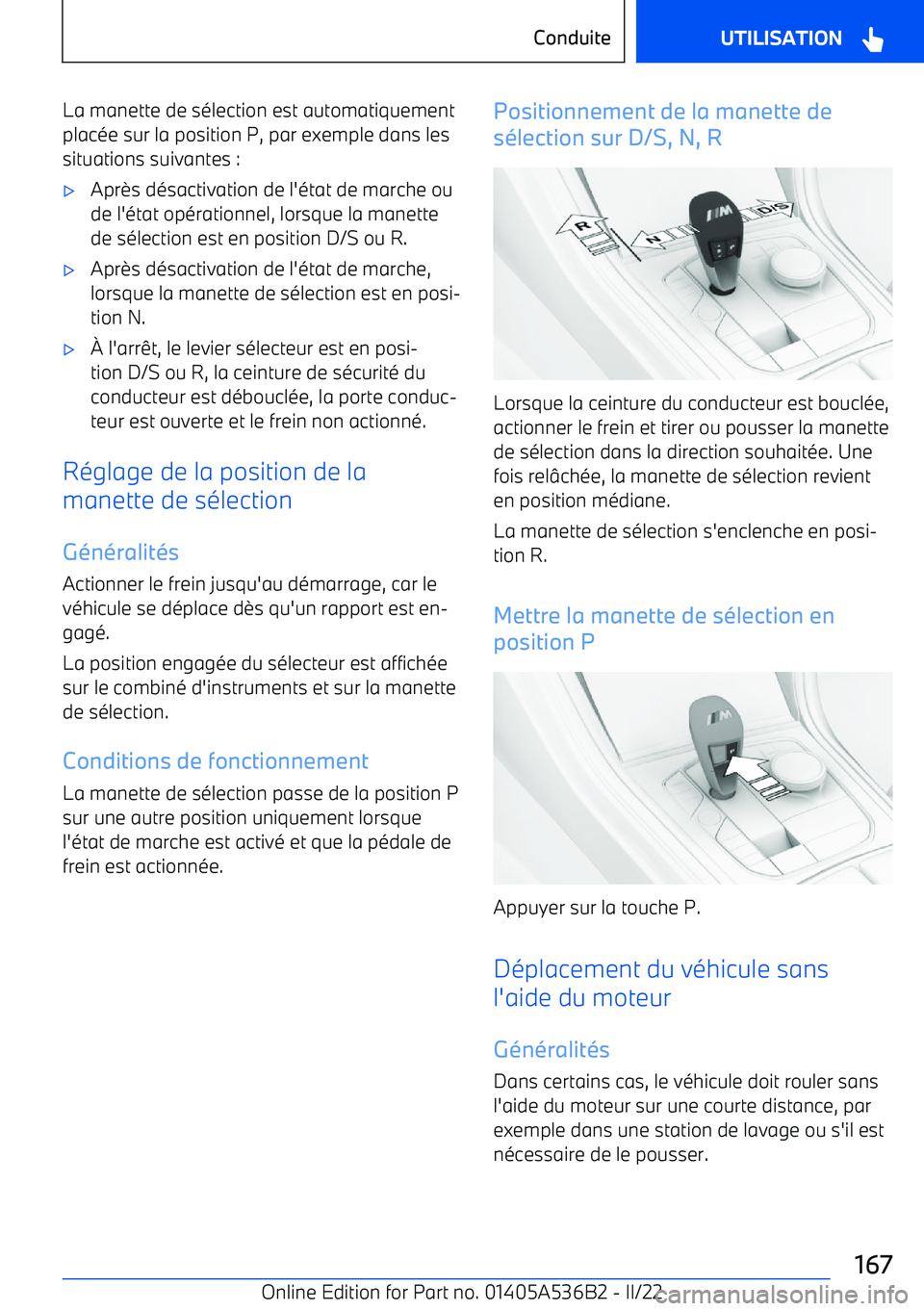 BMW X6 M 2022  Notices Demploi (in French) La manette de sélection est automatiquement
placée sur la position P, par exemple dans les
situations suivantes :