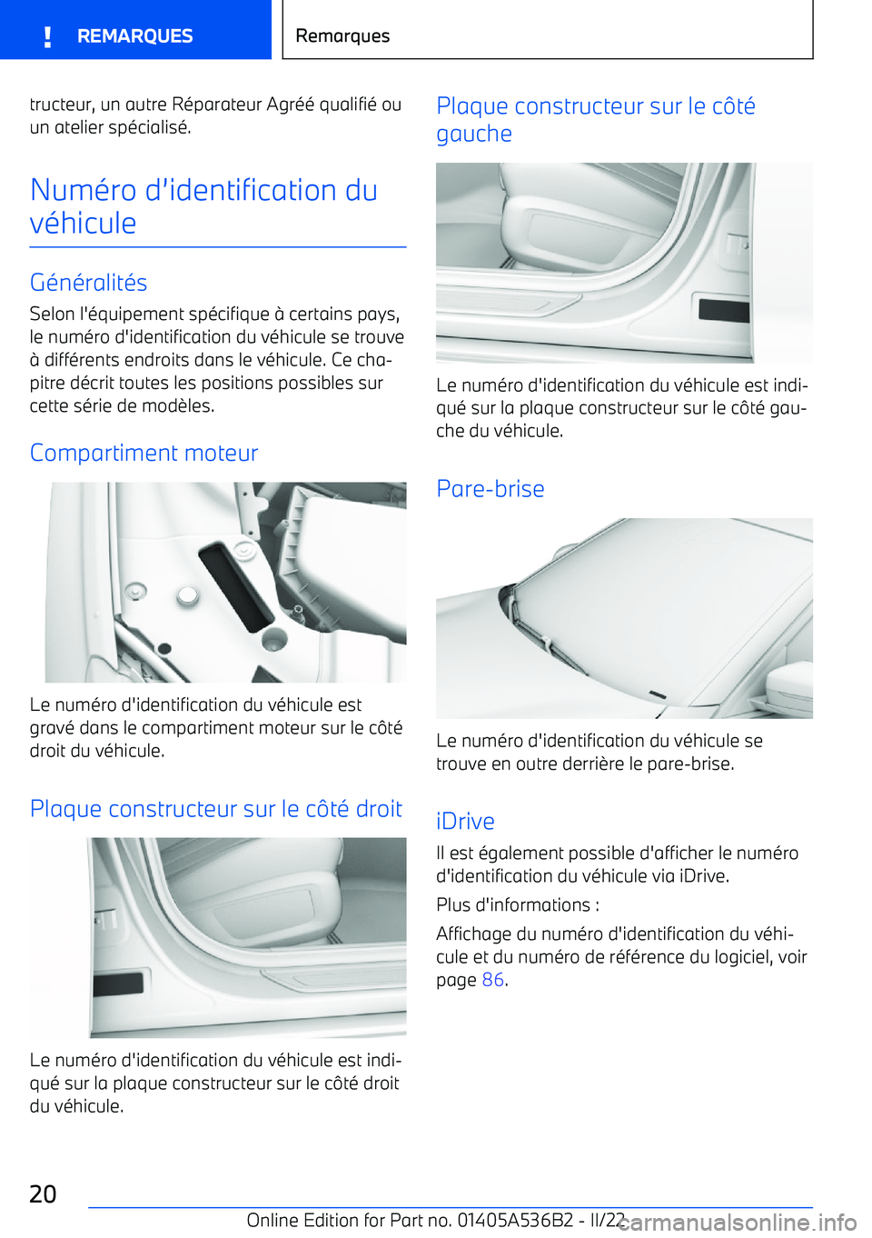 BMW X6 M 2022  Notices Demploi (in French) tructeur, un autre Réparateur Agréé qualifié ouun atelier spécialisé.
Numéro d