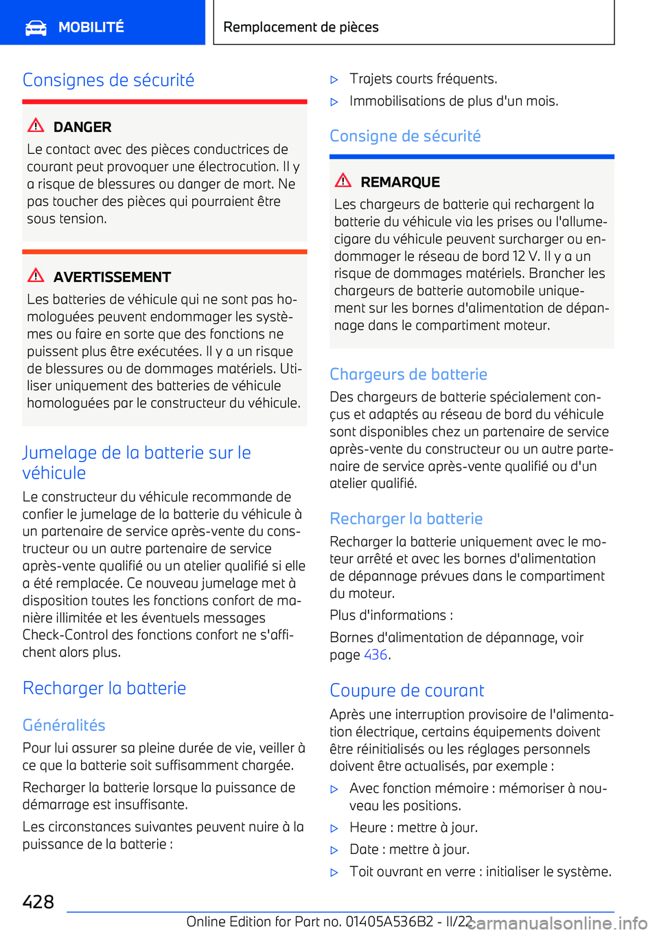 BMW X6 M 2022  Notices Demploi (in French) Consignes de sécurité
DANGER
Le contact avec des pi
