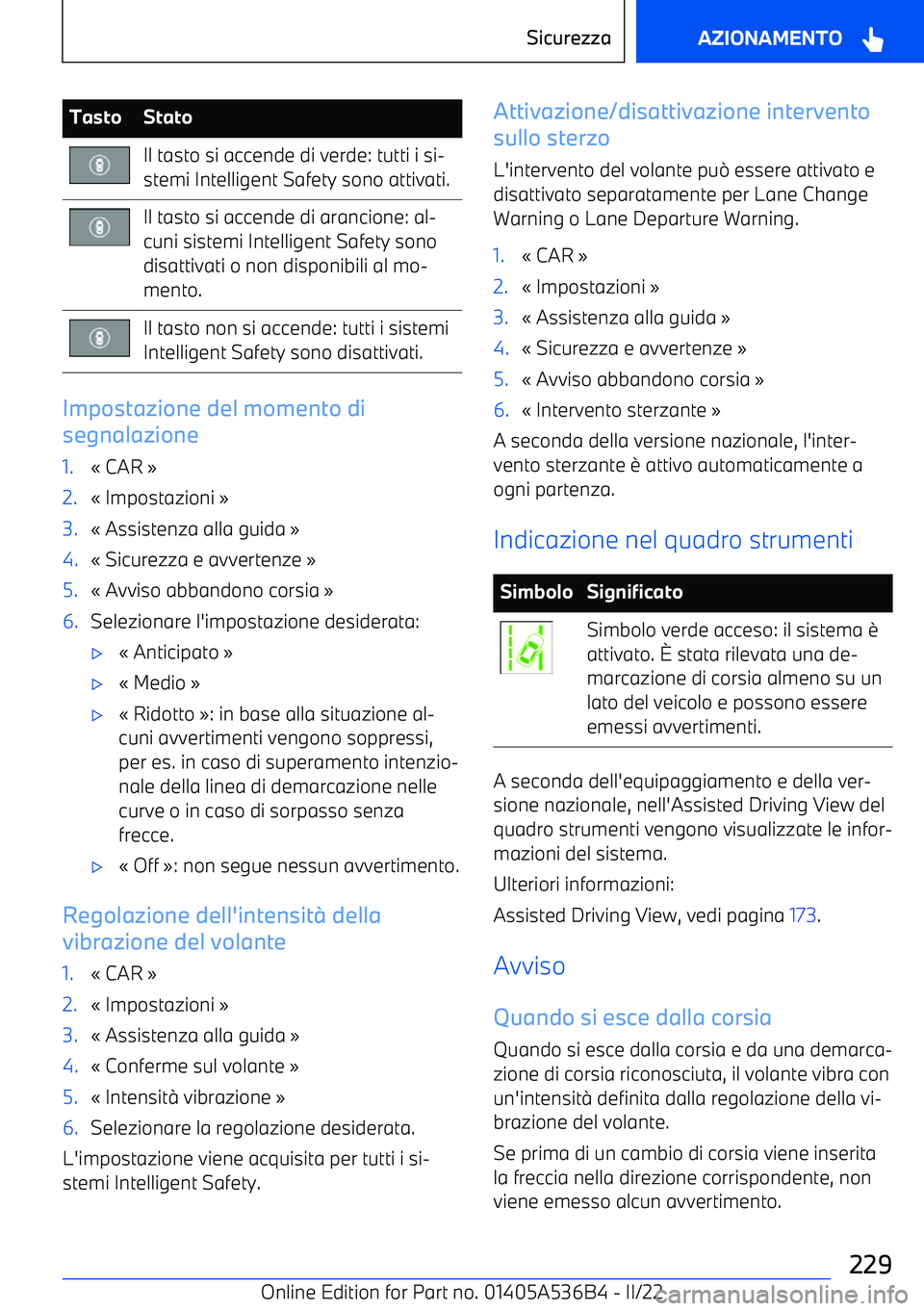 BMW X6 M 2022  Libretti Di Uso E manutenzione (in Italian) TastoStatoIl tasto si accende di verde: tutti i si
