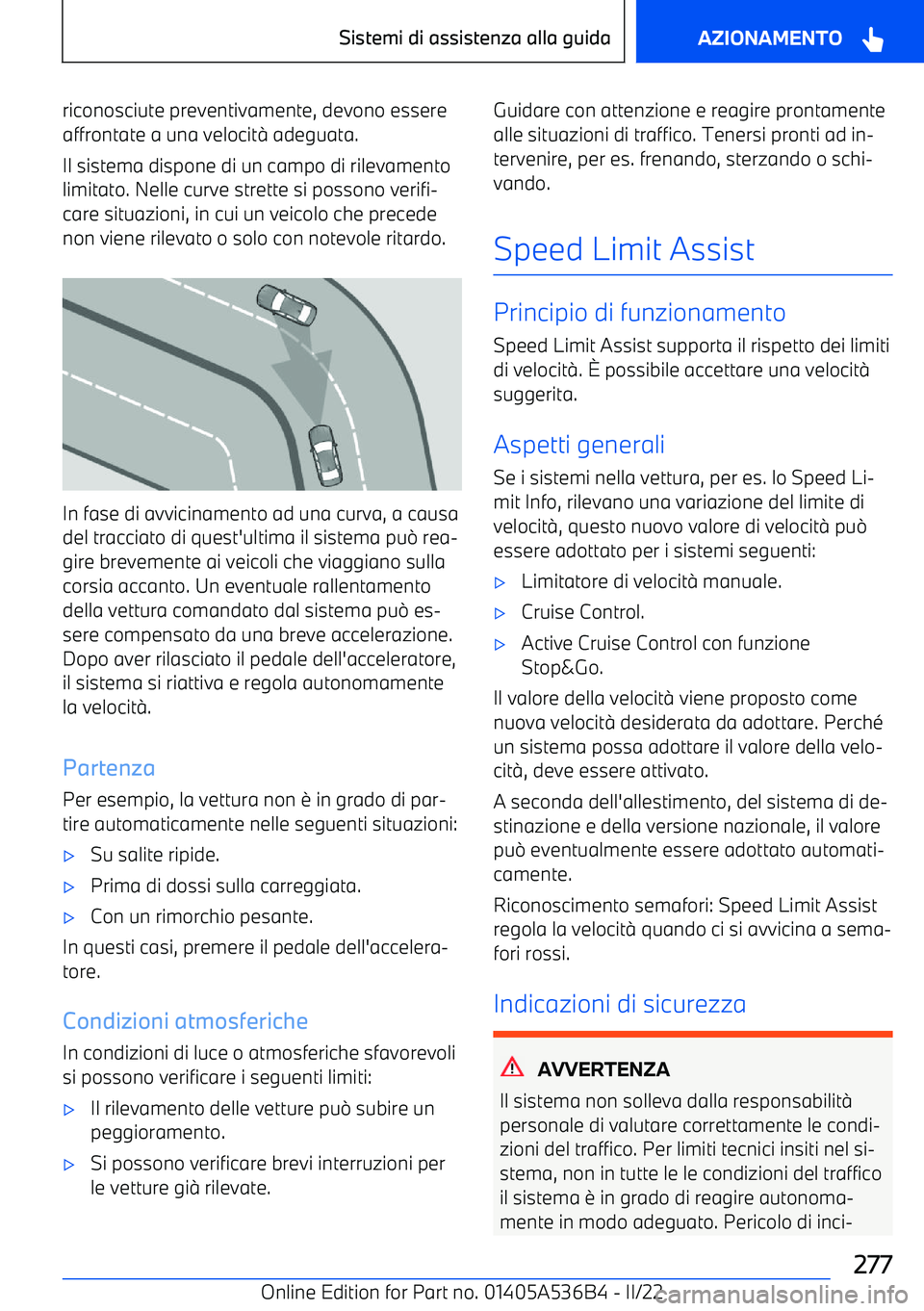 BMW X6 M 2022  Libretti Di Uso E manutenzione (in Italian) riconosciute preventivamente, devono essere
affrontate a una velocit