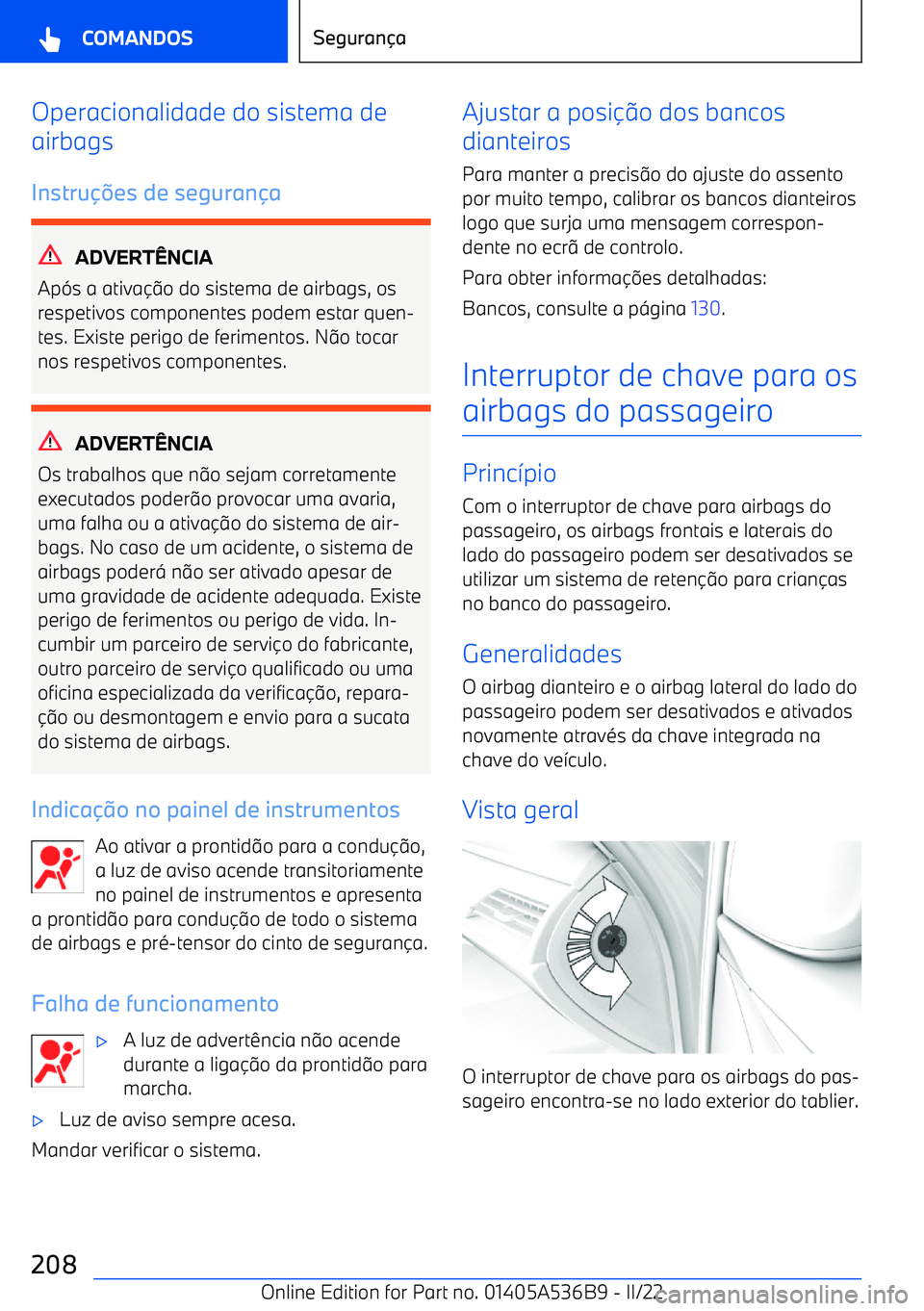 BMW X6 M 2022  Manual do condutor (in Portuguese) Operacionalidade do sistema de
airbags
Instru