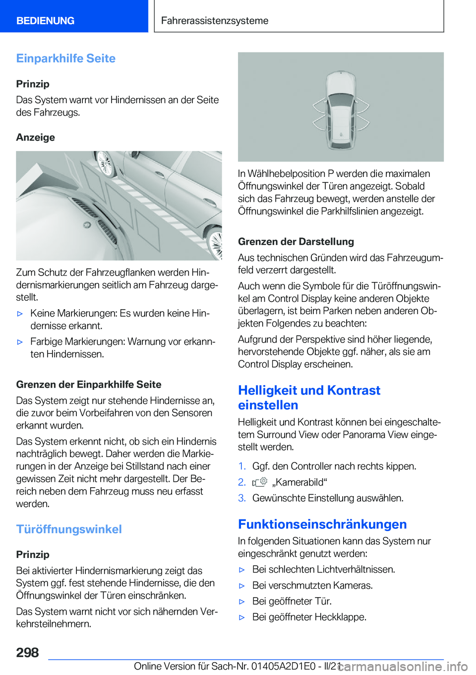 BMW X6 M 2021  Betriebsanleitungen (in German) �E�i�n�p�a�r�k�h�i�l�f�e��S�e�i�t�e�P�r�i�n�z�i�p
�D�a�s��S�y�s�t�e�m��w�a�r�n�t��v�o�r��H�i�n�d�e�r�n�i�s�s�e�n��a�n��d�e�r��S�e�i�t�e �d�e�s��F�a�h�r�z�e�u�g�s�.
�A�n�z�e�i�g�e
�Z�u�m��S�c