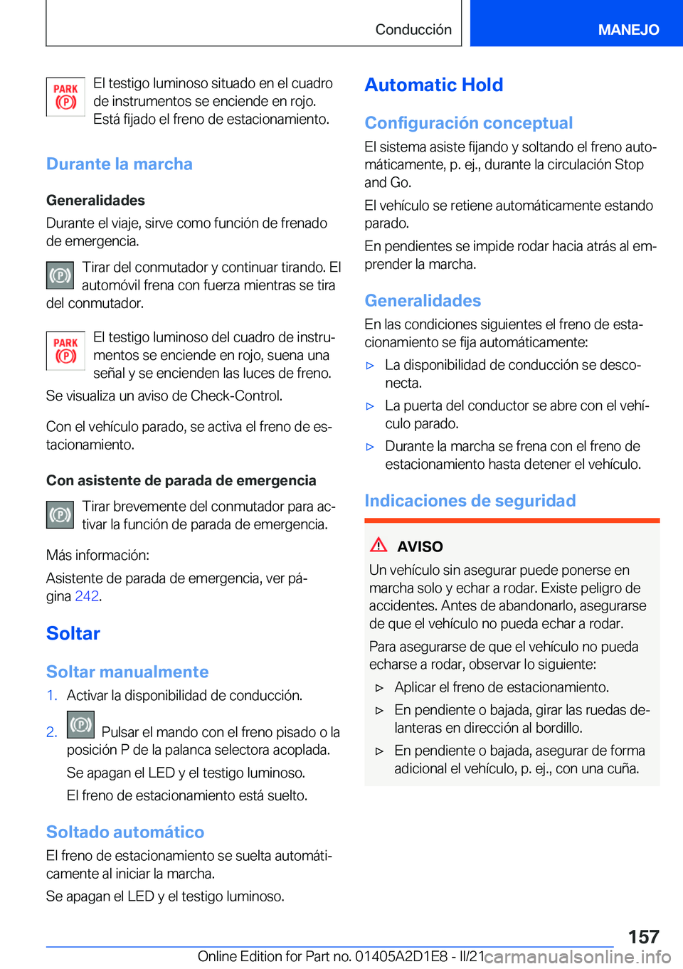 BMW X6 M 2021  Manuales de Empleo (in Spanish) �E�l��t�e�s�t�i�g�o��l�u�m�i�n�o�s�o��s�i�t�u�a�d�o��e�n��e�l��c�u�a�d�r�o
�d�e��i�n�s�t�r�u�m�e�n�t�o�s��s�e��e�n�c�i�e�n�d�e��e�n��r�o�j�o�.
�E�s�t�