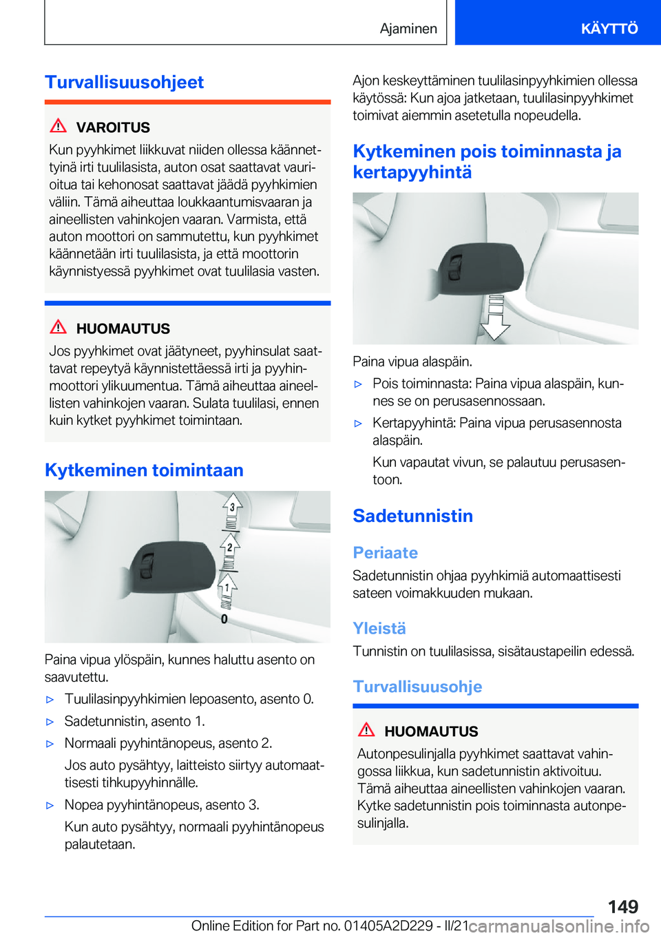 BMW X6 M 2021  Omistajan Käsikirja (in Finnish) �T�u�r�v�a�l�l�i�s�u�u�s�o�h�j�e�e�t
�V�A�R�O�I�T�U�S
�K�u�n��p�y�y�h�k�i�m�e�t��l�i�i�k�k�u�v�a�t��n�i�i�d�e�n��o�l�l�e�s�s�a��k�