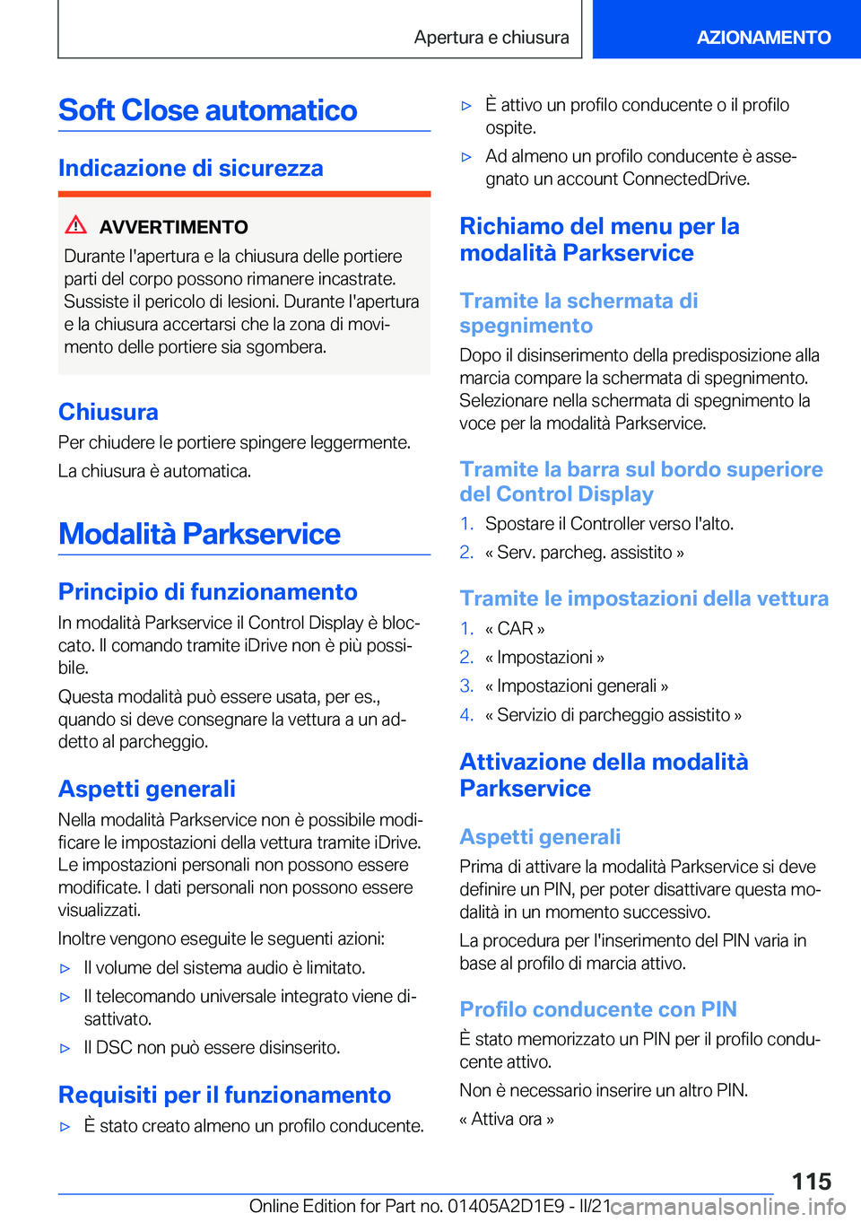 BMW X6 M 2021  Libretti Di Uso E manutenzione (in Italian) �S�o�f�t��C�l�o�s�e��a�u�t�o�m�a�t�i�c�o
�I�n�d�i�c�a�z�i�o�n�e��d�i��s�i�c�u�r�e�z�z�a
�A�V�V�E�R�T�I�M�E�N�T�O
�D�u�r�a�n�t�e��l�'�a�p�e�r�t�u�r�a��e��l�a��c�h�i�u�s�u�r�a��d�e�l�l�e��