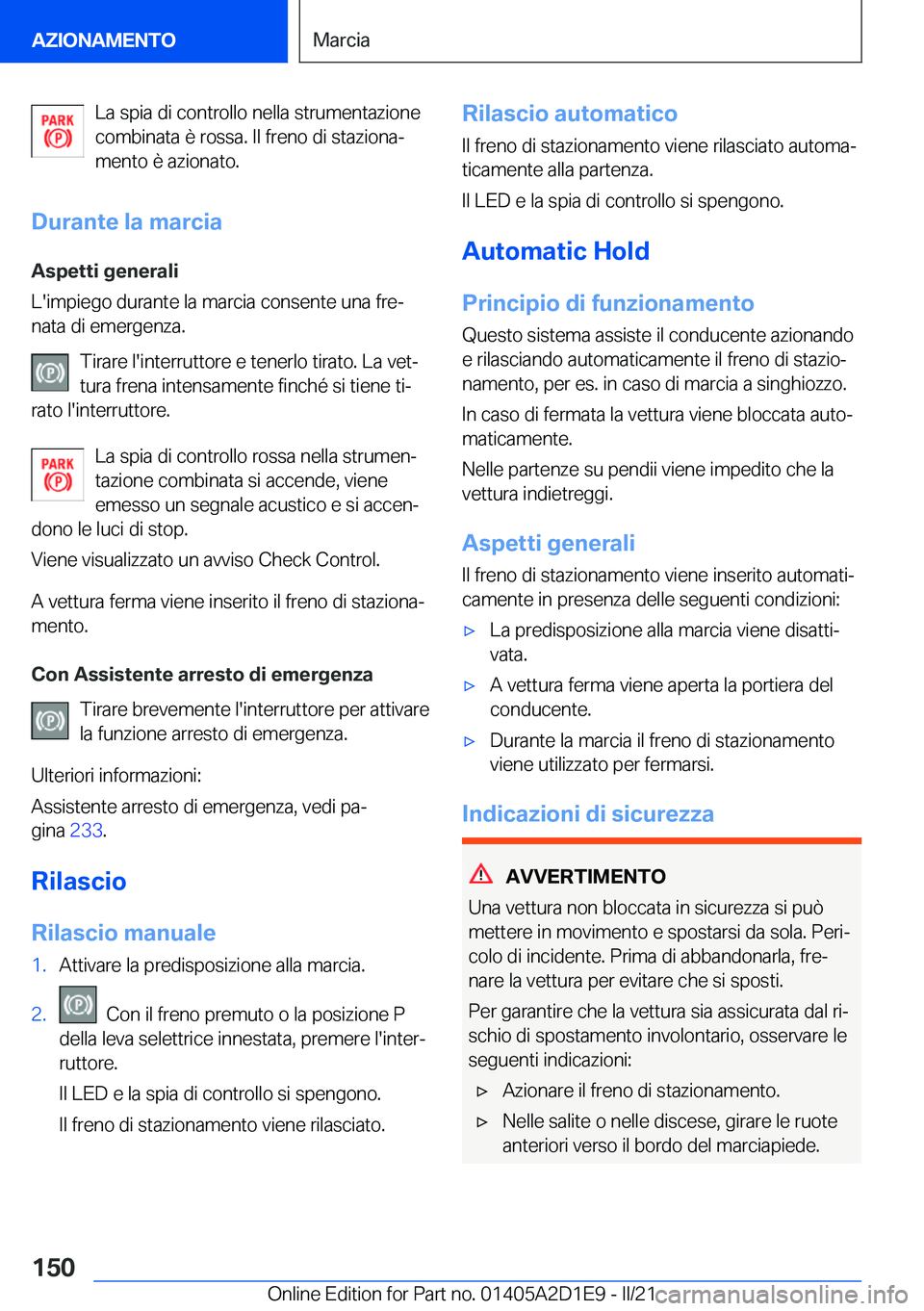 BMW X6 M 2021  Libretti Di Uso E manutenzione (in Italian) �L�a��s�p�i�a��d�i��c�o�n�t�r�o�l�l�o��n�e�l�l�a��s�t�r�u�m�e�n�t�a�z�i�o�n�e
�c�o�m�b�i�n�a�t�a��è��r�o�s�s�a�.��I�l��f�r�e�n�o��d�i��s�t�a�z�i�o�n�aª �m�e�n�t�o��è��a�z�i�o�n�a�t�o�
