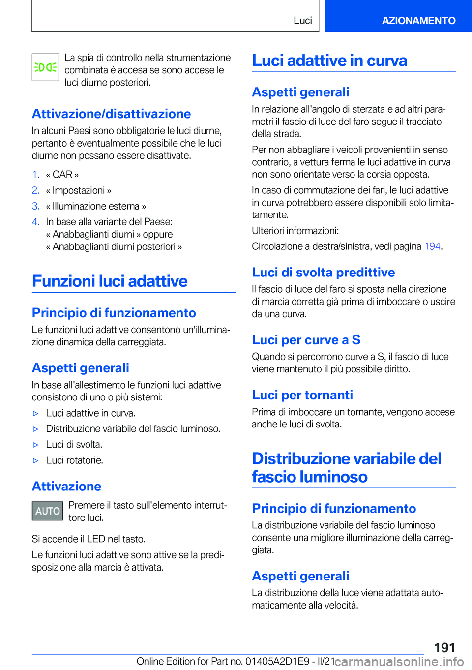 BMW X6 M 2021  Libretti Di Uso E manutenzione (in Italian) �L�a��s�p�i�a��d�i��c�o�n�t�r�o�l�l�o��n�e�l�l�a��s�t�r�u�m�e�n�t�a�z�i�o�n�e
�c�o�m�b�i�n�a�t�a��è��a�c�c�e�s�a��s�e��s�o�n�o��a�c�c�e�s�e��l�e �l�u�c�i��d�i�u�r�n�e��p�o�s�t�e�r�i�o�r�