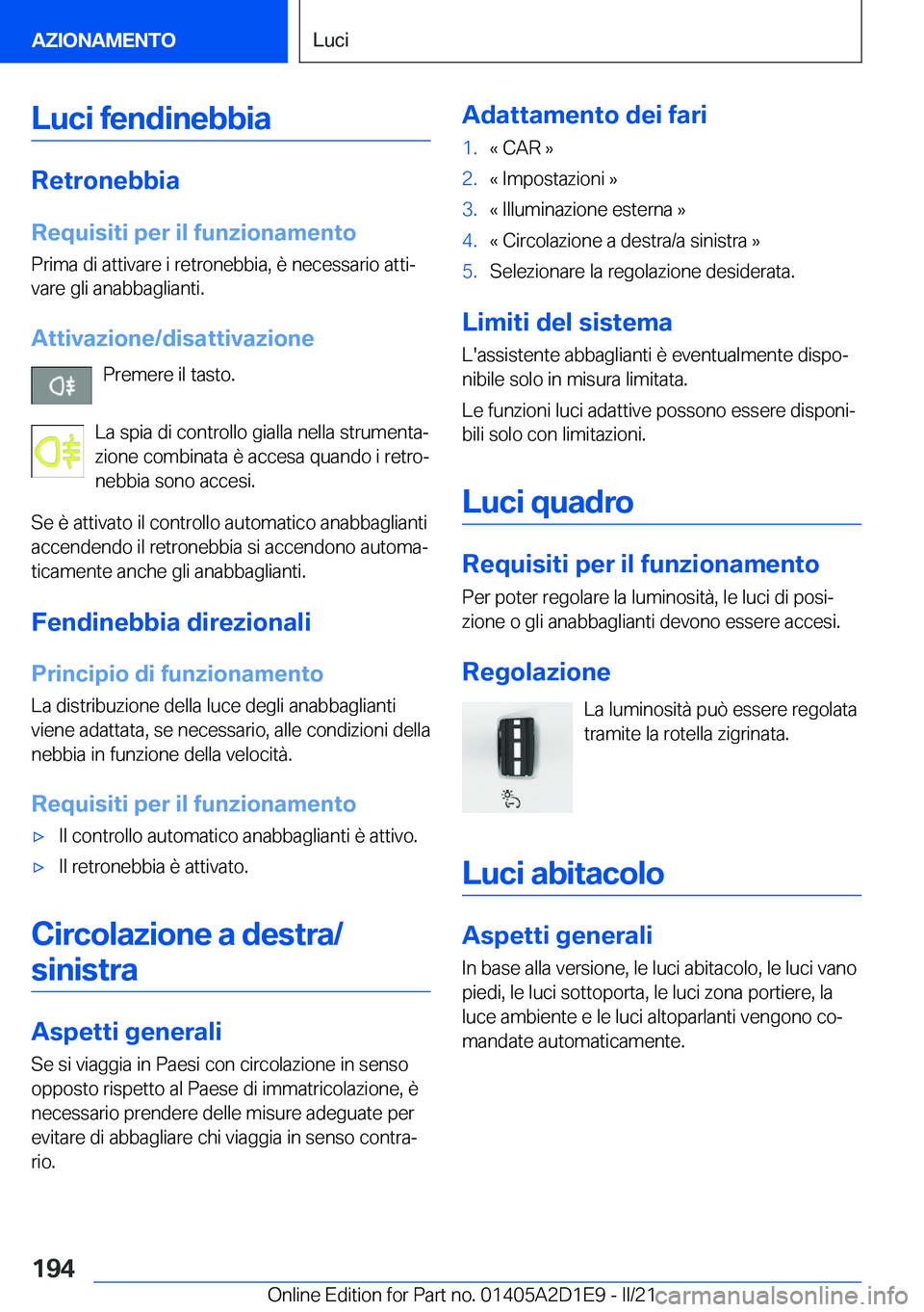 BMW X6 M 2021  Libretti Di Uso E manutenzione (in Italian) �L�u�c�i��f�e�n�d�i�n�e�b�b�i�a
�R�e�t�r�o�n�e�b�b�i�a
�R�e�q�u�i�s�i�t�i��p�e�r��i�l��f�u�n�z�i�o�n�a�m�e�n�t�o �P�r�i�m�a��d�i��a�t�t�i�v�a�r�e��i��r�e�t�r�o�n�e�b�b�i�a�,��è��n�e�c�e�s�s