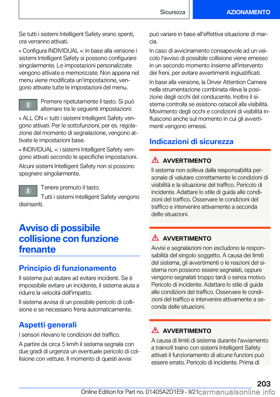 BMW X6 M 2021  Libretti Di Uso E manutenzione (in Italian) �S�e��t�u�t�t�i��i��s�i�s�t�e�m�i��I�n�t�e�l�l�i�g�e�n�t��S�a�f�e�t�y��e�r�a�n�o��s�p�e�n�t�i�,
�o�r�a��v�e�r�r�a�n�n�o��a�t�t�i�v�a�t�i�.
�«��C�o�n�f�i�g�u�r�a��I�N�D�I�V�I�D�U�A�L��{�:�