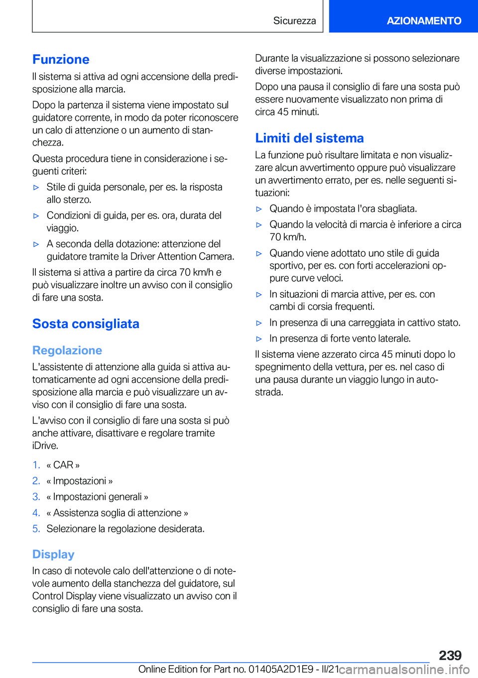 BMW X6 M 2021  Libretti Di Uso E manutenzione (in Italian) �F�u�n�z�i�o�n�e
�I�l��s�i�s�t�e�m�a��s�i��a�t�t�i�v�a��a�d��o�g�n�i��a�c�c�e�n�s�i�o�n�e��d�e�l�l�a��p�r�e�d�iª �s�p�o�s�i�z�i�o�n�e��a�l�l�a��m�a�r�c�i�a�.
�D�o�p�o��l�a��p�a�r�t�e�n�z