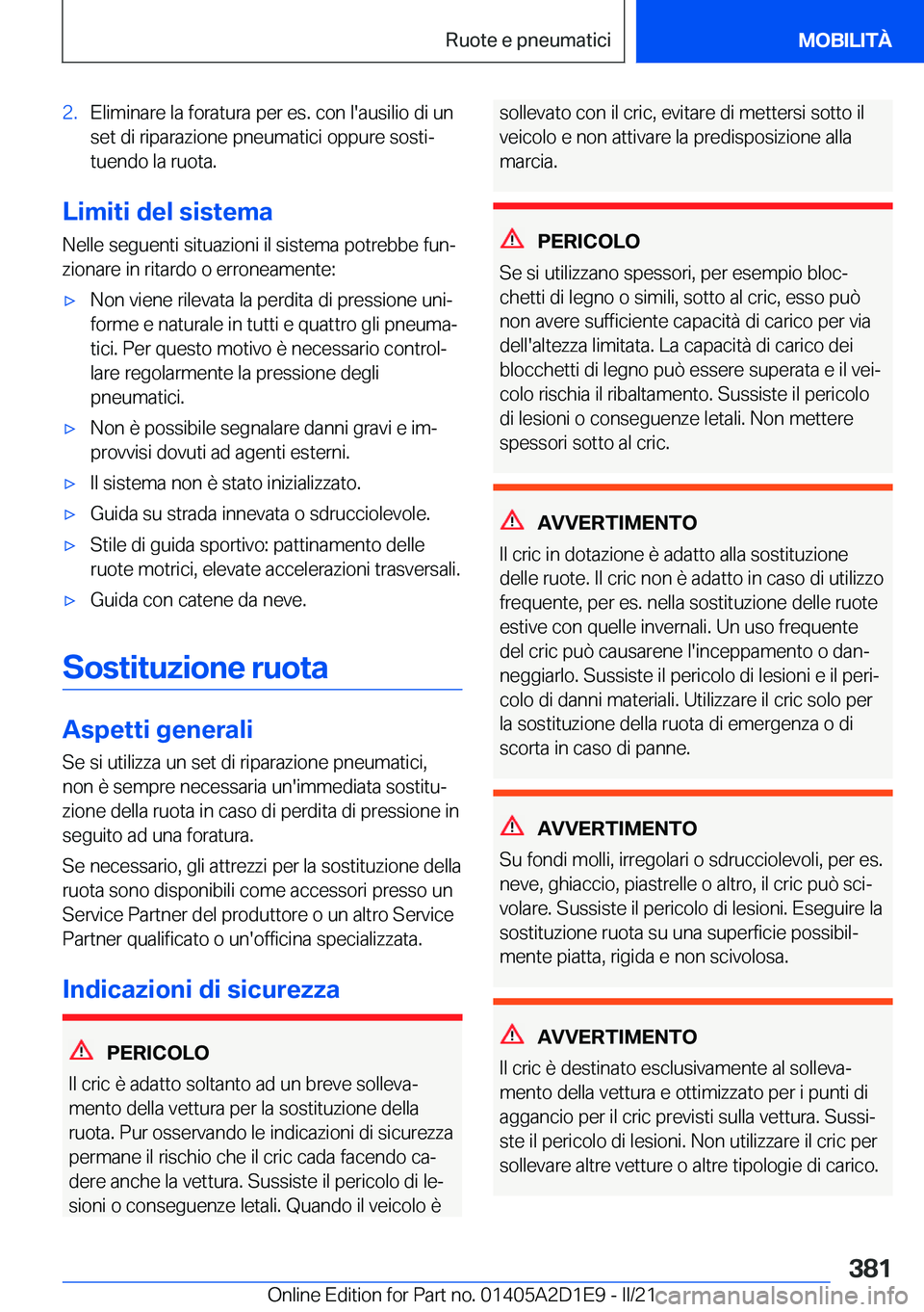 BMW X6 M 2021  Libretti Di Uso E manutenzione (in Italian) �2�.�E�l�i�m�i�n�a�r�e��l�a��f�o�r�a�t�u�r�a��p�e�r��e�s�.��c�o�n��l�'�a�u�s�i�l�i�o��d�i��u�n
�s�e�t��d�i��r�i�p�a�r�a�z�i�o�n�e��p�n�e�u�m�a�t�i�c�i��o�p�p�u�r�e��s�o�s�t�iª �t�u�