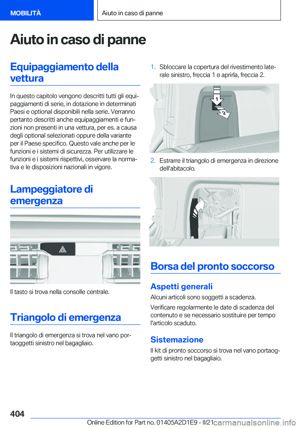 BMW X6 M 2021  Libretti Di Uso E manutenzione (in Italian) �A�i�u�t�o��i�n��c�a�s�o��d�i��p�a�n�n�e�E�q�u�i�p�a�g�g�i�a�m�e�n�t�o��d�e�l�l�a�v�e�t�t�u�r�a
�I�n��q�u�e�s�t�o��c�a�p�i�t�o�l�o��v�e�n�g�o�n�o��d�e�s�c�r�i�t�t�i��t�u�t�t�i��g�l�i��e�q�