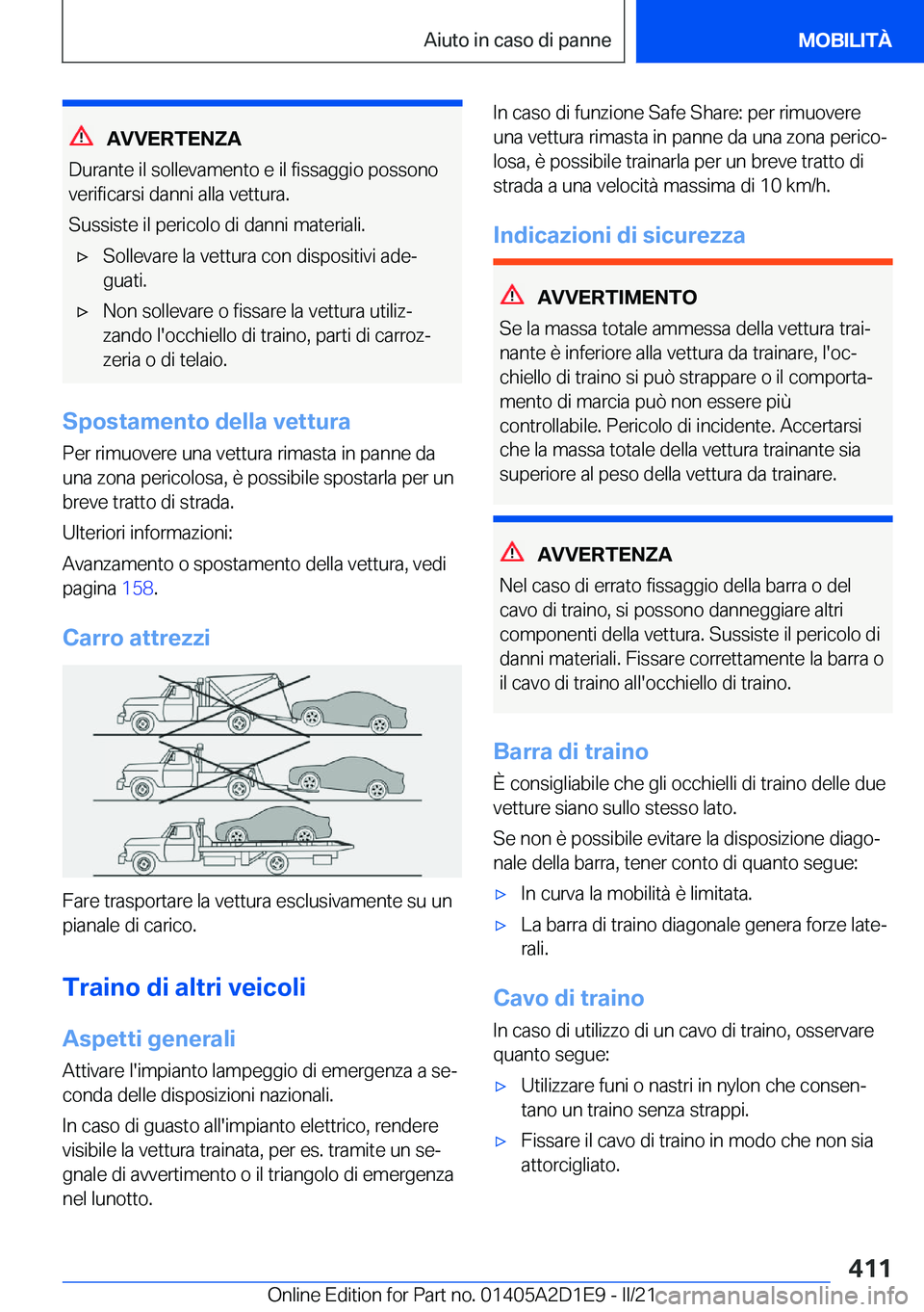 BMW X6 M 2021  Libretti Di Uso E manutenzione (in Italian) �A�V�V�E�R�T�E�N�Z�A
�D�u�r�a�n�t�e��i�l��s�o�l�l�e�v�a�m�e�n�t�o��e��i�l��f�i�s�s�a�g�g�i�o��p�o�s�s�o�n�o �v�e�r�i�f�i�c�a�r�s�i��d�a�n�n�i��a�l�l�a��v�e�t�t�u�r�a�.
�S�u�s�s�i�s�t�e��i�l�