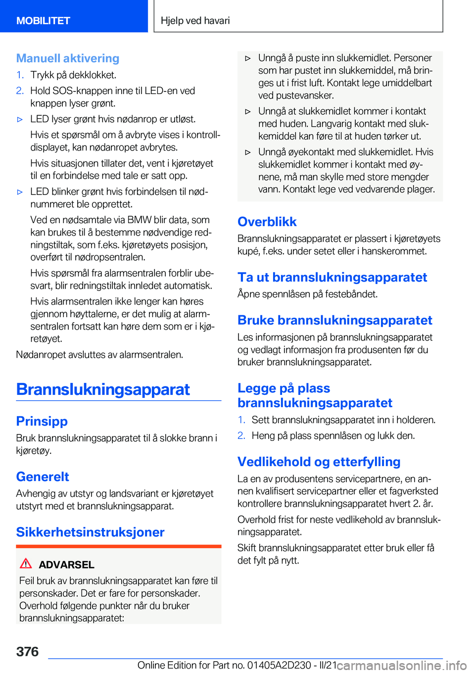 BMW X6 M 2021  InstruksjonsbØker (in Norwegian) �M�a�n�u�e�l�l��a�k�t�i�v�e�r�i�n�g�1�.�T�r�y�k�k��p�å��d�e�k�k�l�o�k�k�e�t�.�2�.�H�o�l�d��S�O�S�-�k�n�a�p�p�e�n��i�n�n�e��t�i�l��L�E�D�-�e�n��v�e�d�k�n�a�p�p�e�n��l�y�s�e�r��g�r�