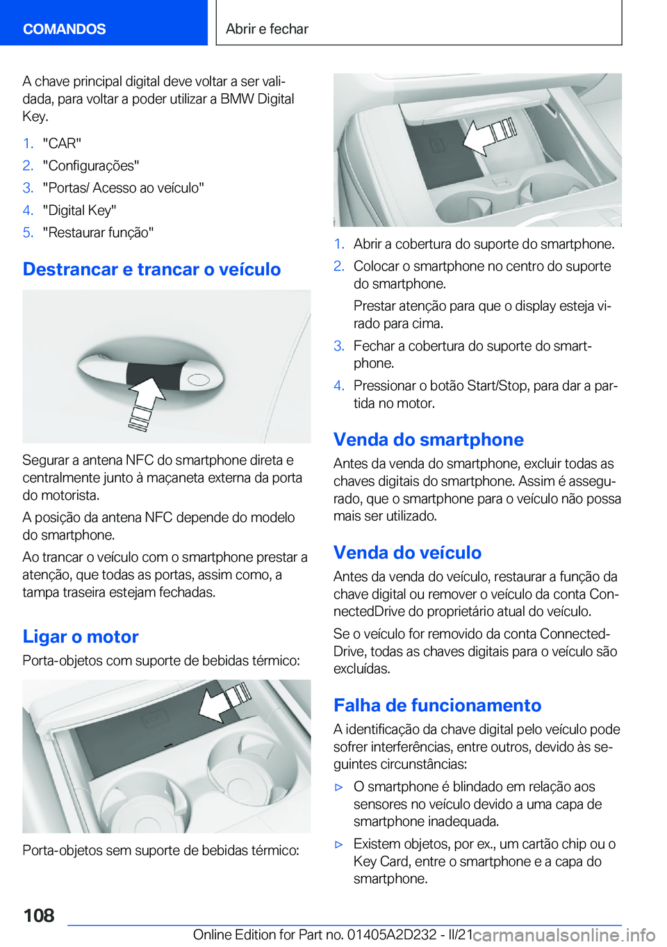 BMW X6 M 2021  Manual do condutor (in Portuguese) �A��c�h�a�v�e��p�r�i�n�c�i�p�a�l��d�i�g�i�t�a�l��d�e�v�e��v�o�l�t�a�r��a��s�e�r��v�a�l�iª�d�a�d�a�,��p�a�r�a��v�o�l�t�a�r��a��p�o�d�e�r��u�t�i�l�i�z�a�r��a��B�M�W��D�i�g�i�t�a�l�K�e�