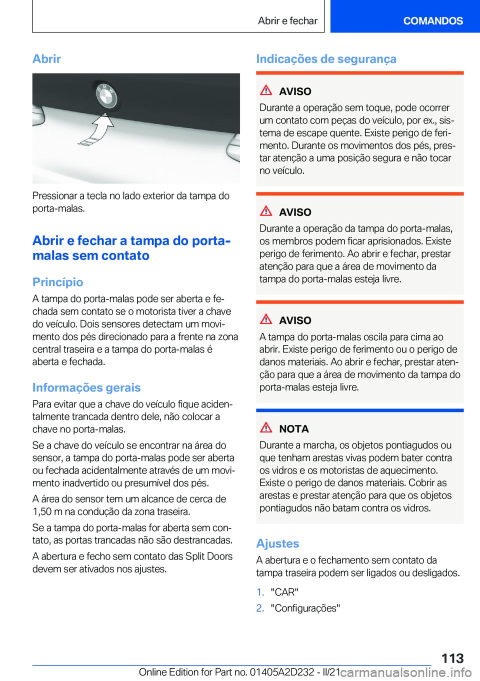 BMW X6 M 2021  Manual do condutor (in Portuguese) �A�b�r�i�r
�P�r�e�s�s�i�o�n�a�r��a��t�e�c�l�a��n�o��l�a�d�o��e�x�t�e�r�i�o�r��d�a��t�a�m�p�a��d�o
�p�o�r�t�a�-�m�a�l�a�s�.
�A�b�r�i�r��e��f�e�c�h�a�r��a��t�a�m�p�a��d�o��p�o�r�t�a�-
�m�a