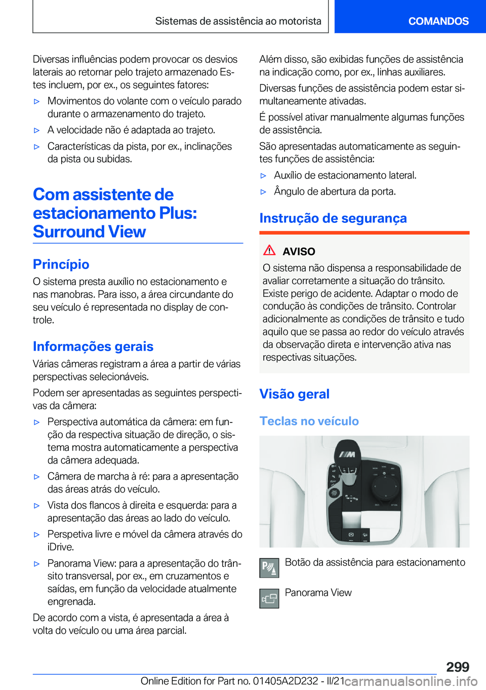BMW X6 M 2021  Manual do condutor (in Portuguese) �D�i�v�e�r�s�a�s��i�n�f�l�u�ê�n�c�i�a�s��p�o�d�e�m��p�r�o�v�o�c�a�r��o�s��d�e�s�v�i�o�s
�l�a�t�e�r�a�i�s��a�o��r�e�t�o�r�n�a�r��p�e�l�o��t�r�a�j�e�t�o��a�r�m�a�z�e�n�a�d�o��E�sª �t�e�s�